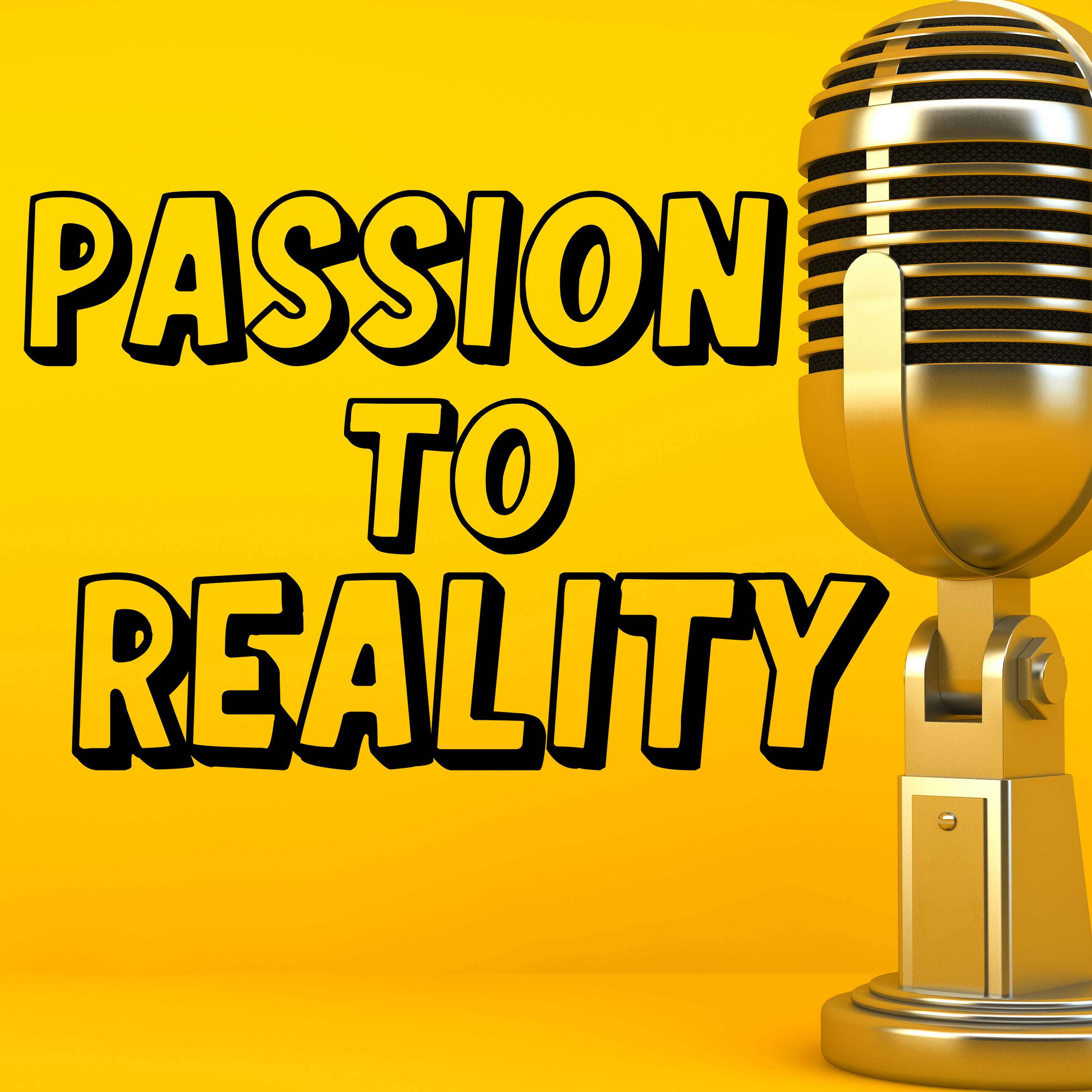 Passion to Reality