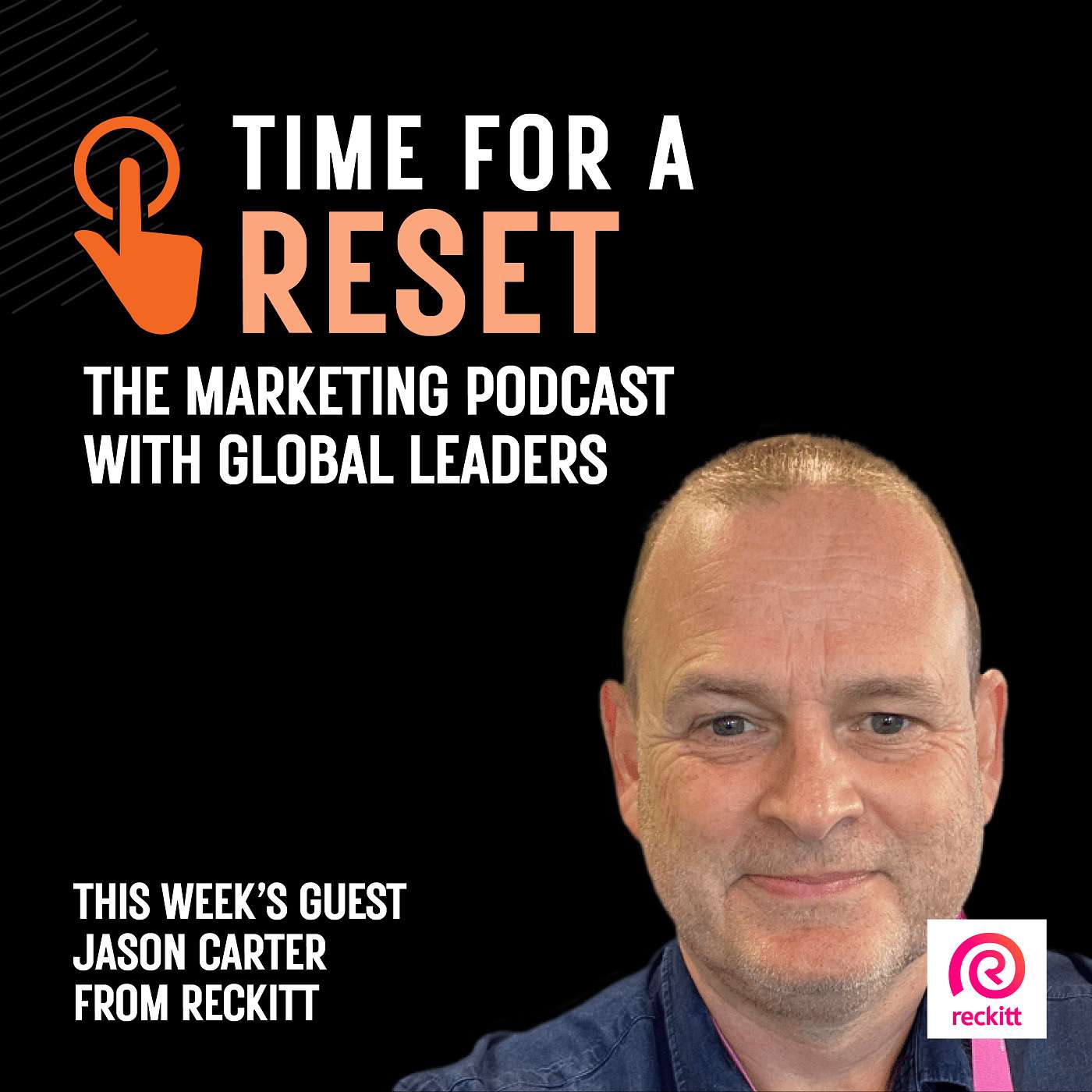 Episode 59 – Reckitt’s Remarkable Journey to Take Marketing to the Top of the Board Room Agenda with Jason Carter