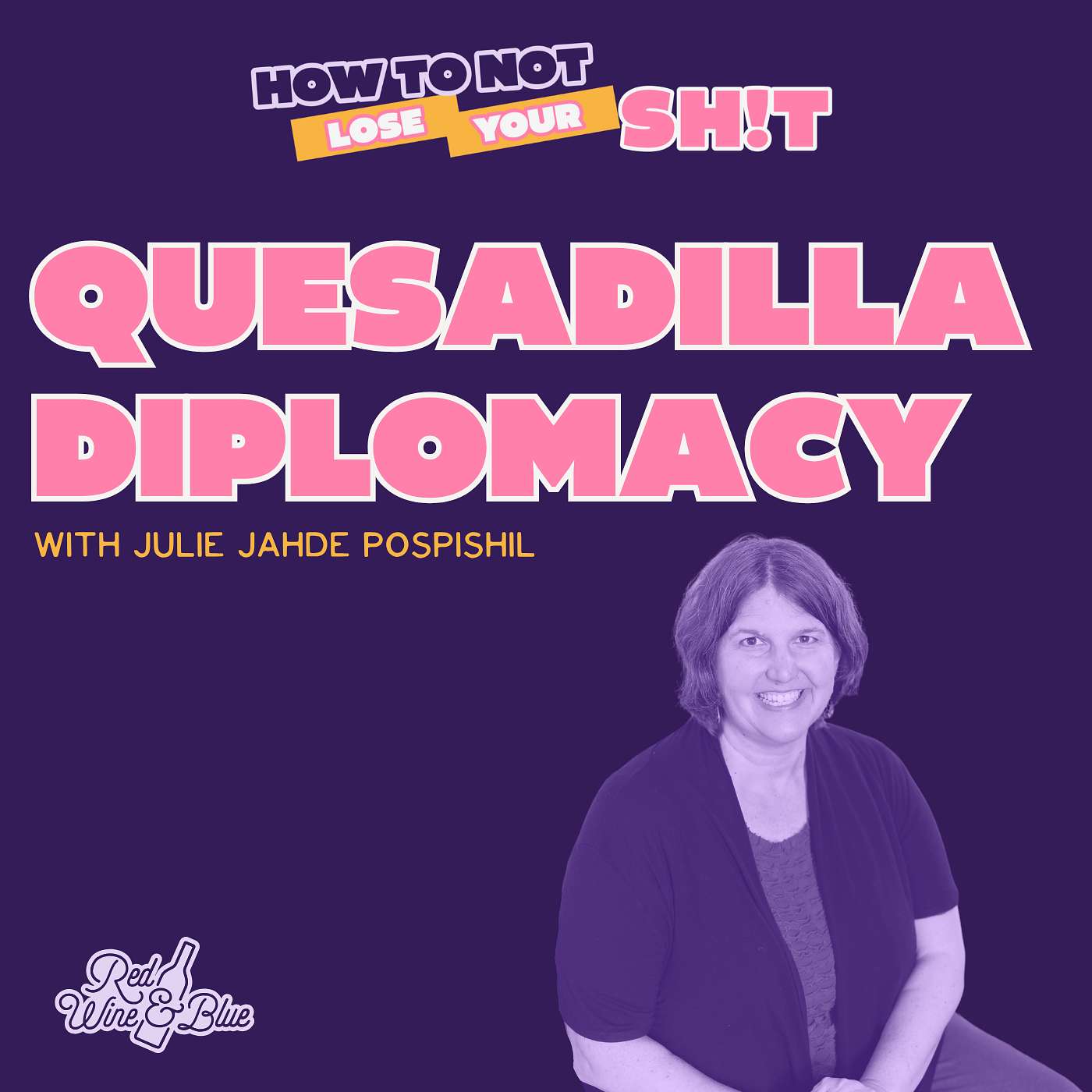 Quesadilla Diplomacy (with Julie Jahde Pospishil) episode artwork