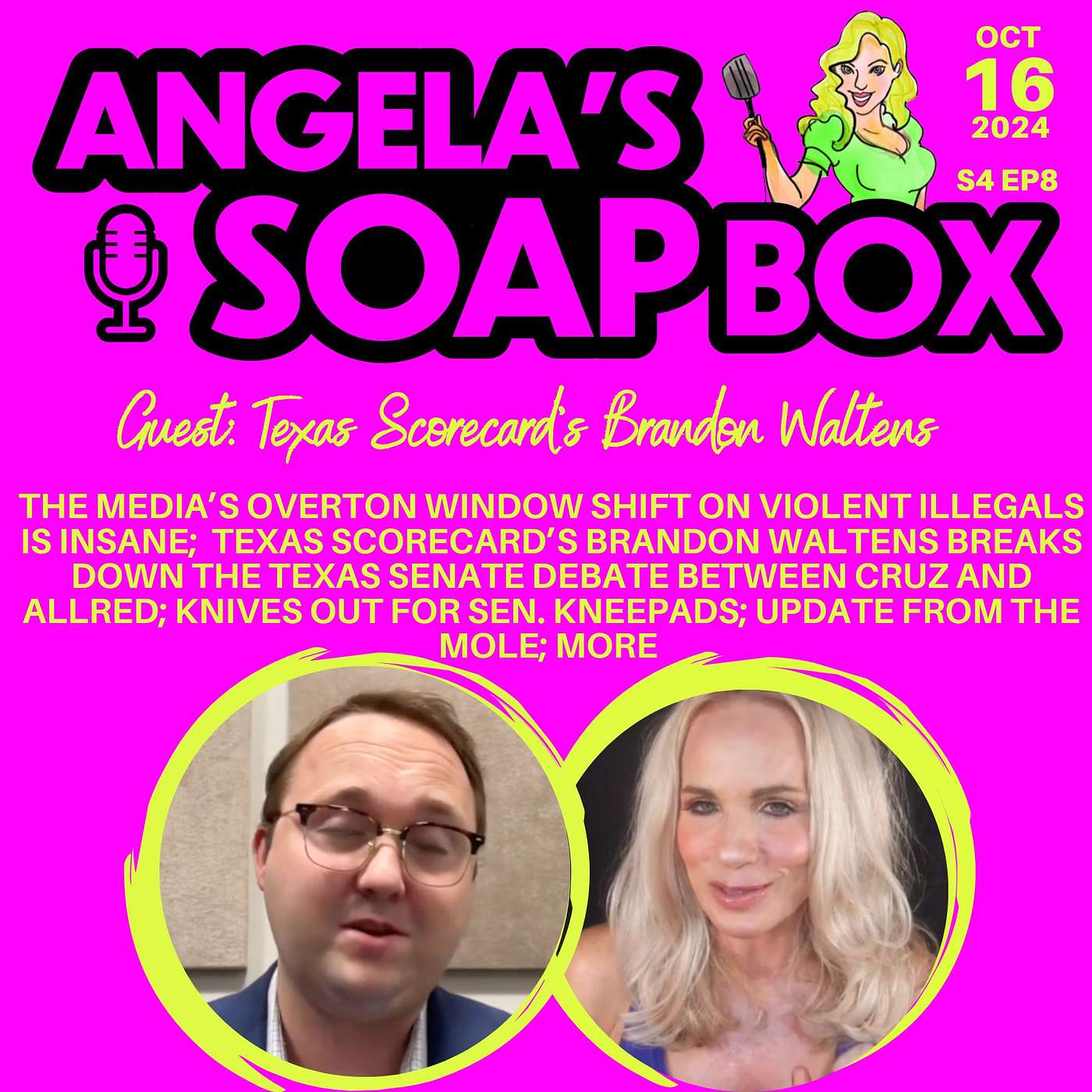 ANGELA'S SOAP BOX - 10.16.24 S4 Ep8 - The Media’s Overton Window Shift on Violent Illegals is Insane;  Texas Scorecard’s Brandon Waltens Breaks Down the Texas Senate Debate Between Cruz and Allred; Knives Out for Sen. Kneepads; Update From the Mole; MORE