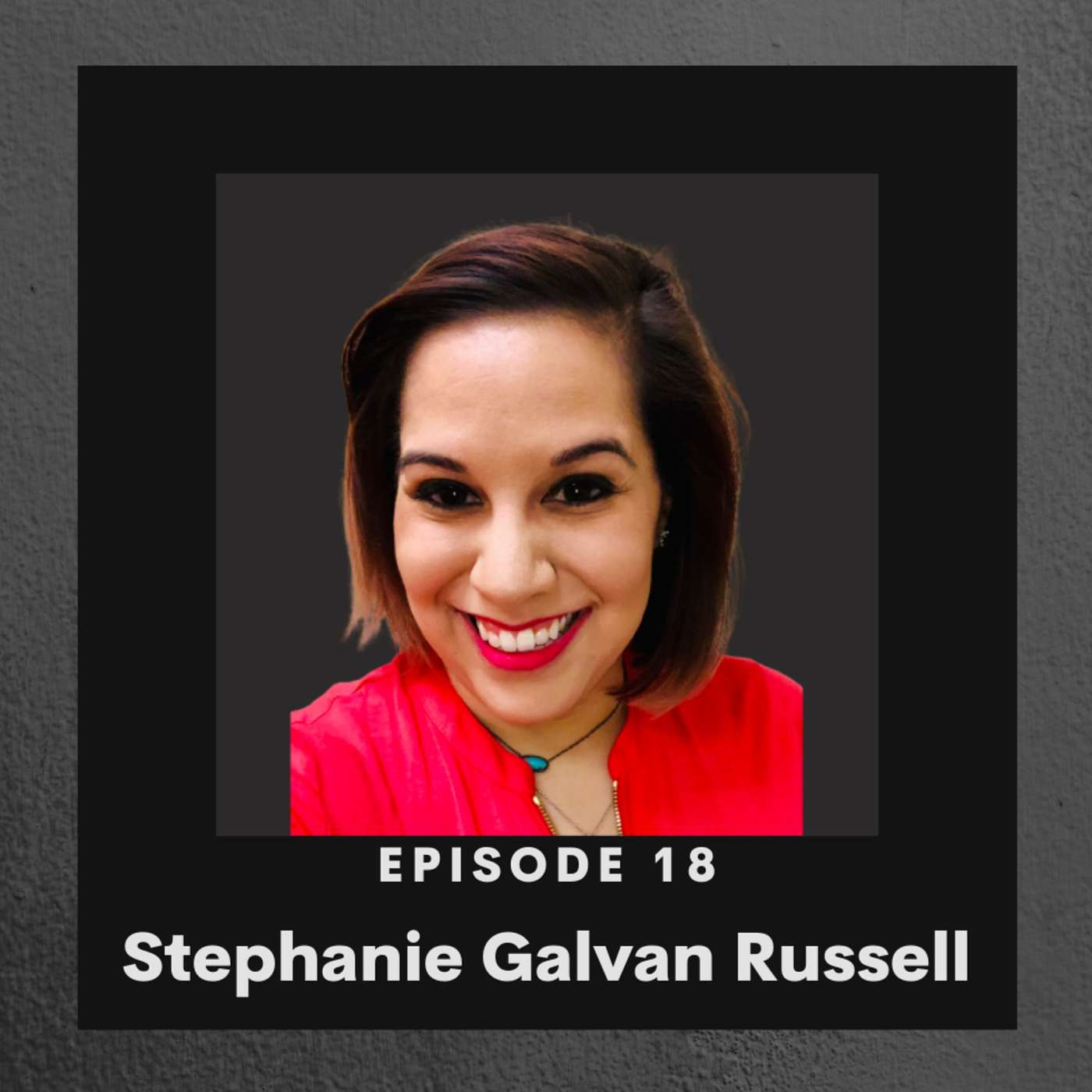 Episode 18: Vlogging & Blogging with Stephanie Galvan Russell