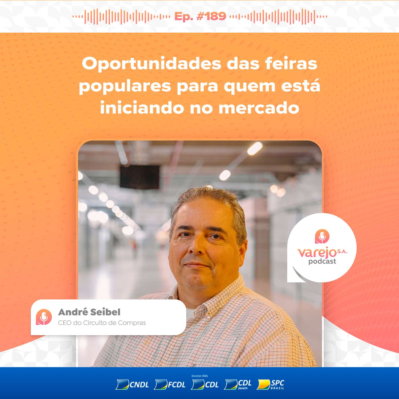Feiras populares para quem está iniciando no mercado | André Seibel, CEO do Circuito de Compras | #189 Feiras populares para quem está iniciando no mercado | André Seibel, CEO do Circuito de Compras | #189