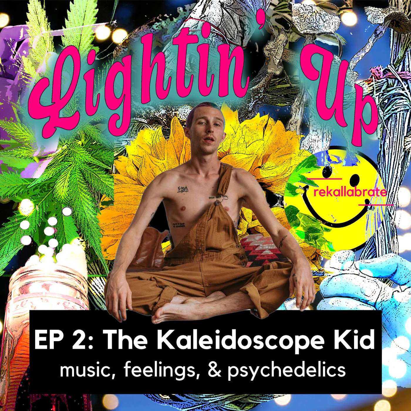2 | Music, Feelings, & Psychedelics | Lightin' Up with The Kaleidoscope Kid