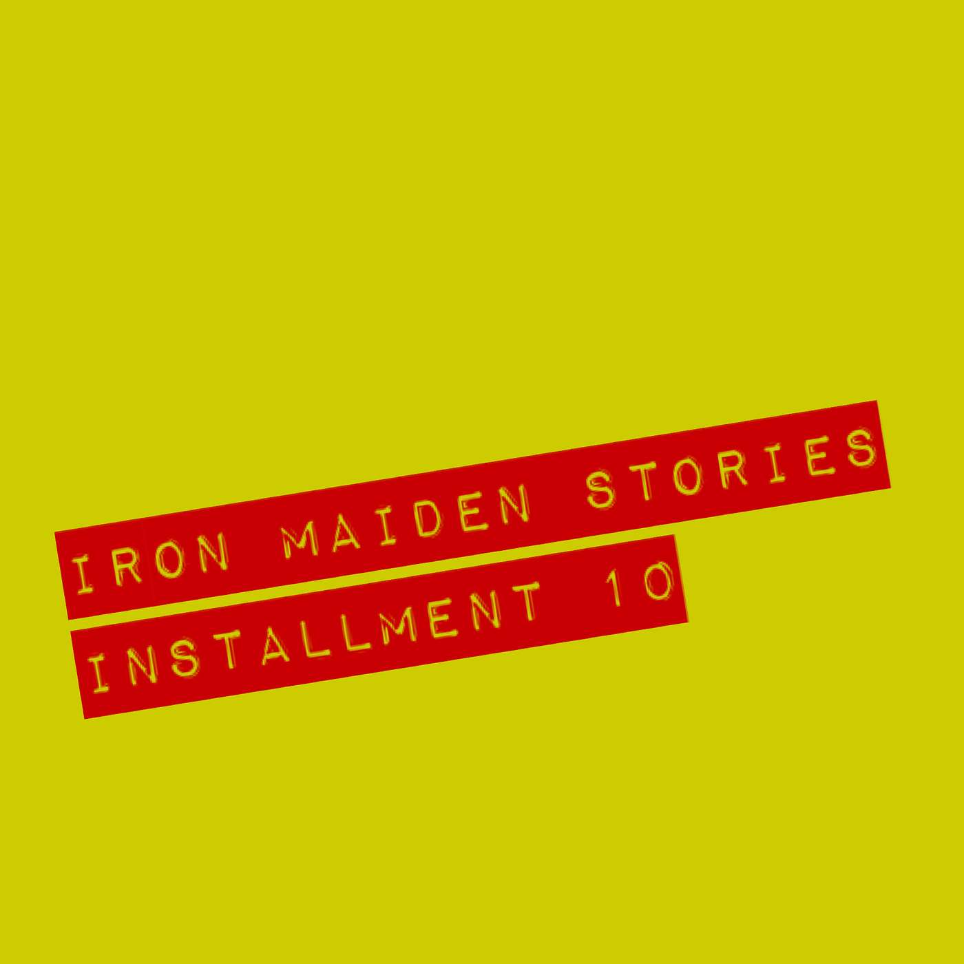 Iron Maiden Stories... Installment 10