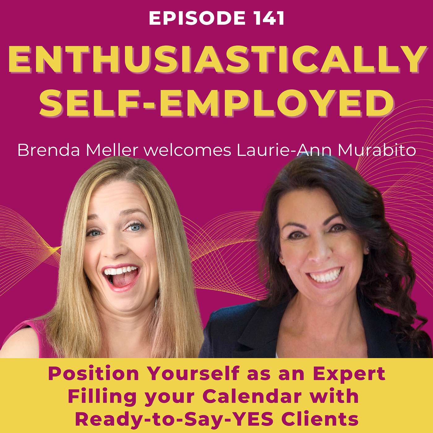 Position Yourself as an Expert Filling your Calendar with Ready-to-Say-YES Clients - Ep 141 episode artwork