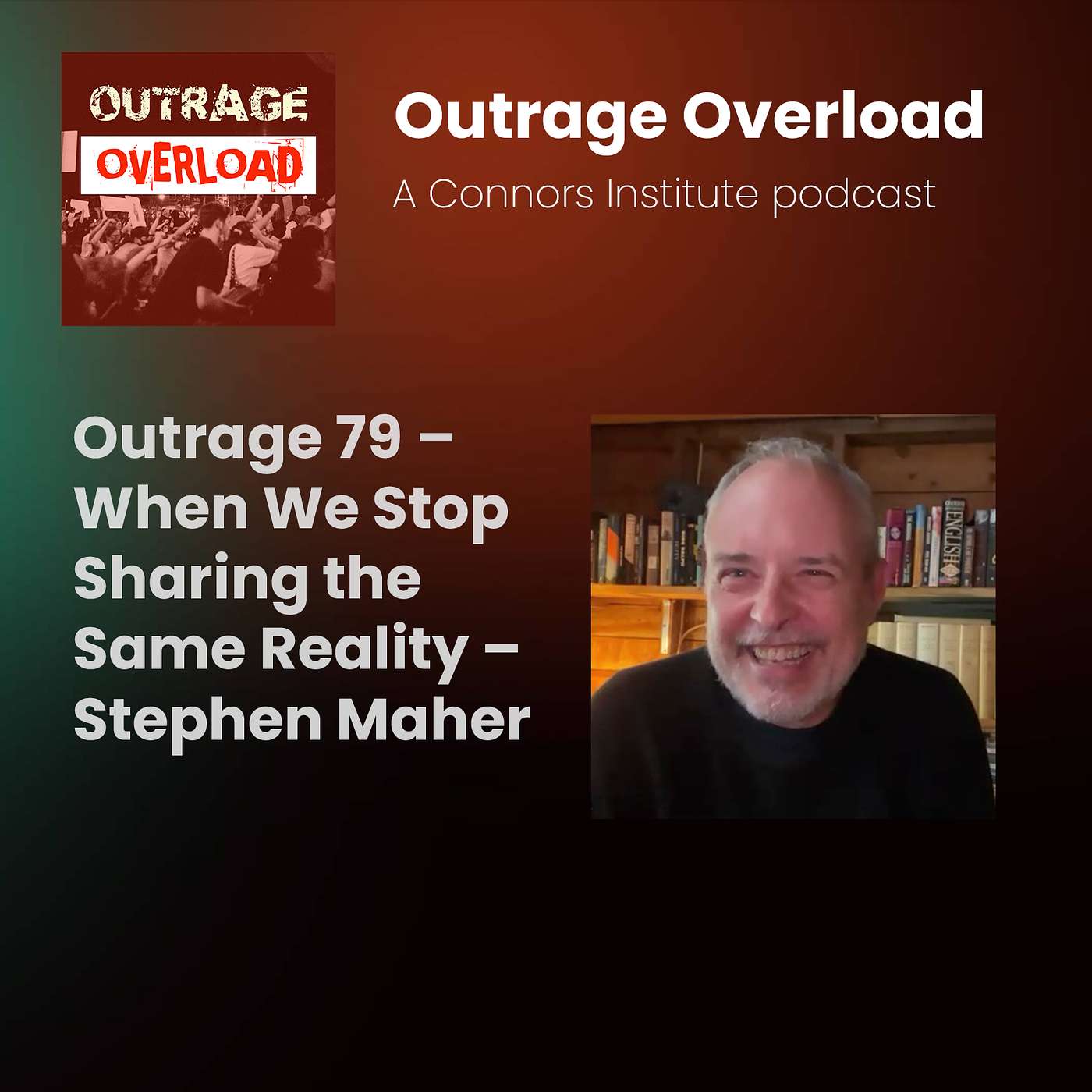 79. When We Stop Sharing the Same Reality – Stephen Maher