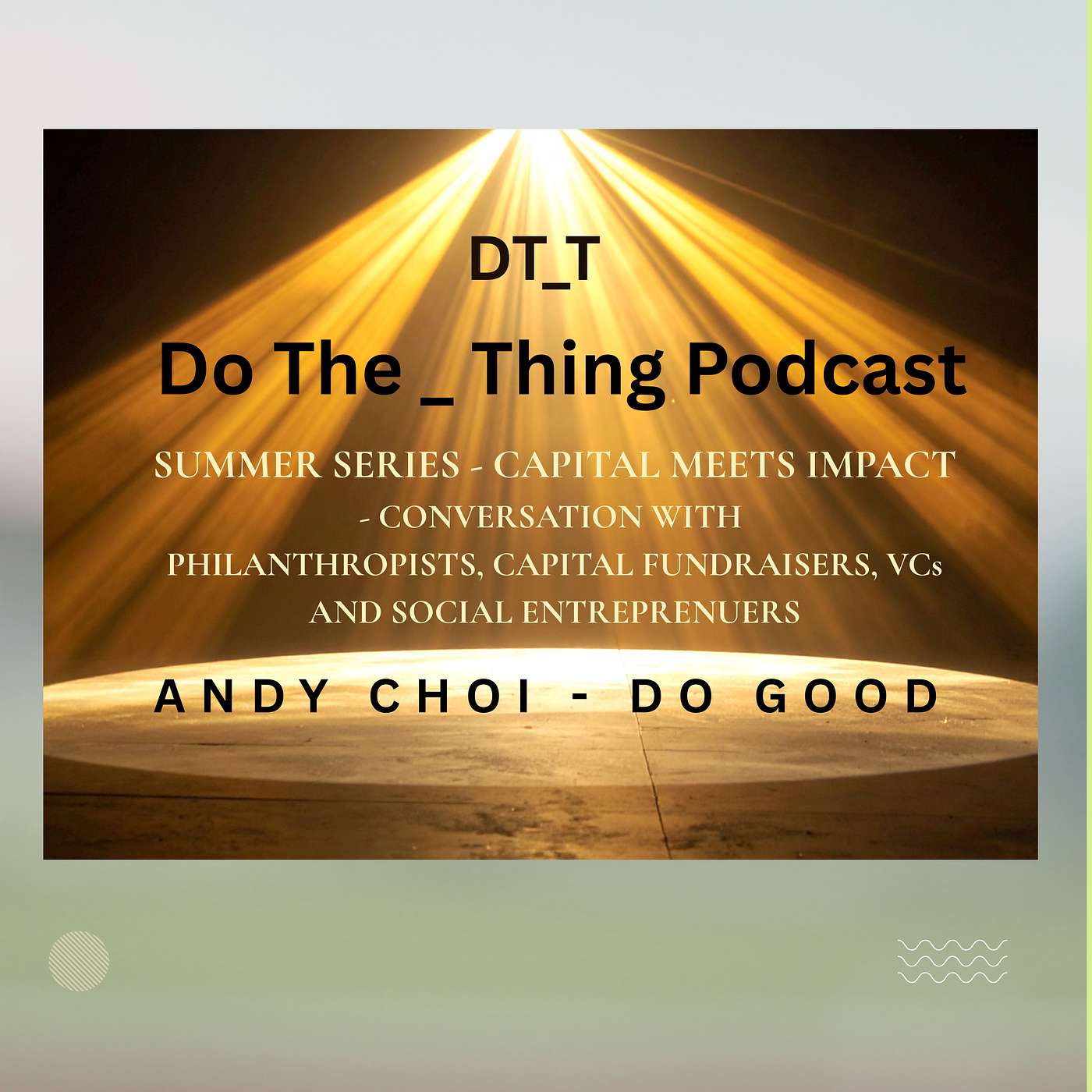 DT_T - Summer Series 1-Episode 2- Conversation With Andy Choi- CEO of Do Good episode artwork