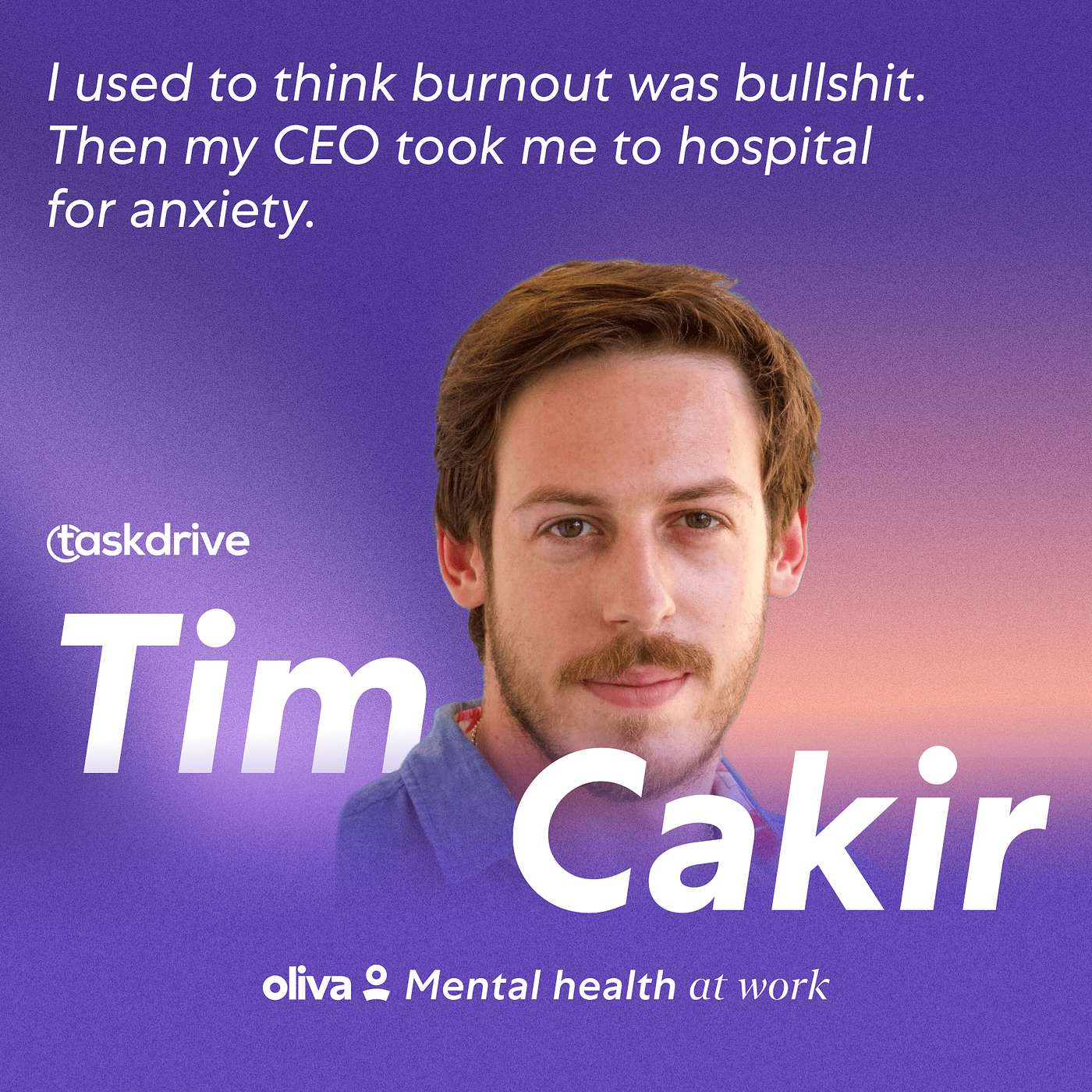 "I used to think burnout was bullshit. Then my CEO took me to hospital for anxiety" (feat. Tim Cakir | TaskDrive) "I used to think burnout was bullshit. Then my CEO took me to hospital for anxiety" (feat. Tim Cakir | TaskDrive)