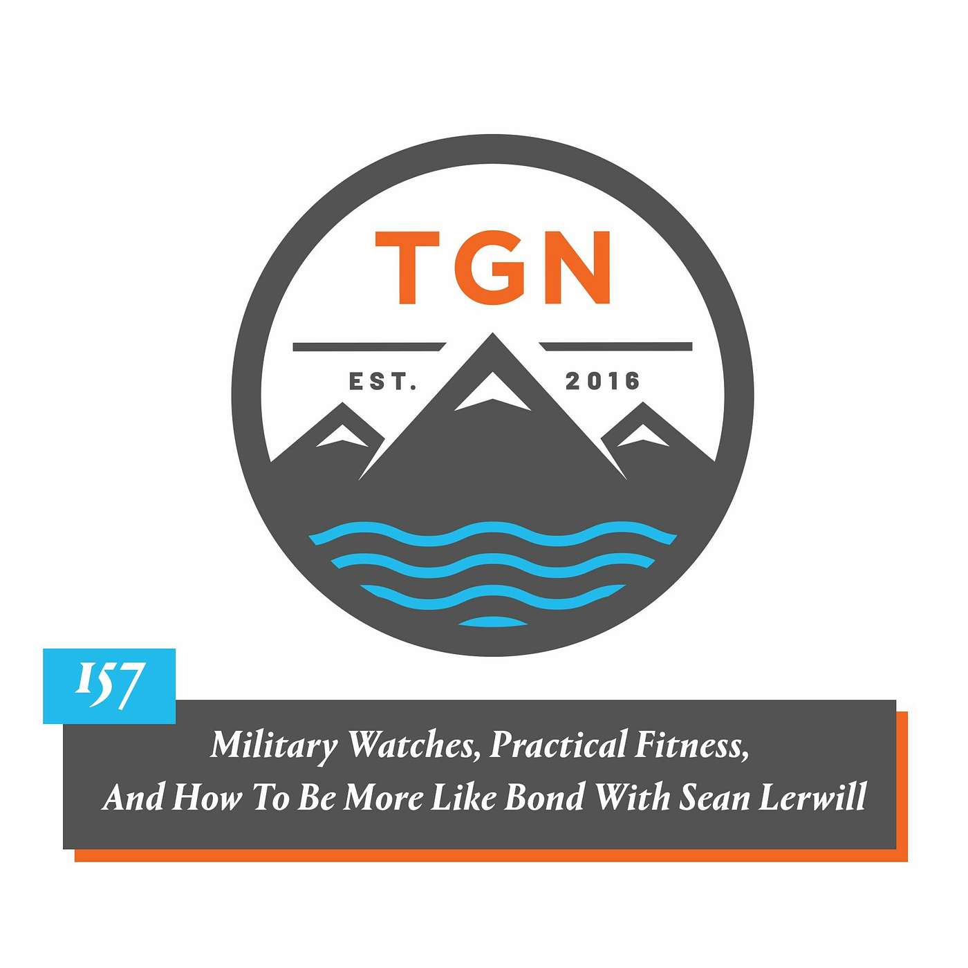 The Grey NATO - 157 - Military Watches, Practical Fitness, And How To Be Bond With Sean Lerwill