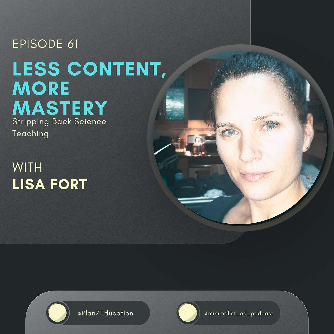 Ep 061 — Less Content, More Mastery: Stripping Back Science Teaching with Lisa Fort episode artwork