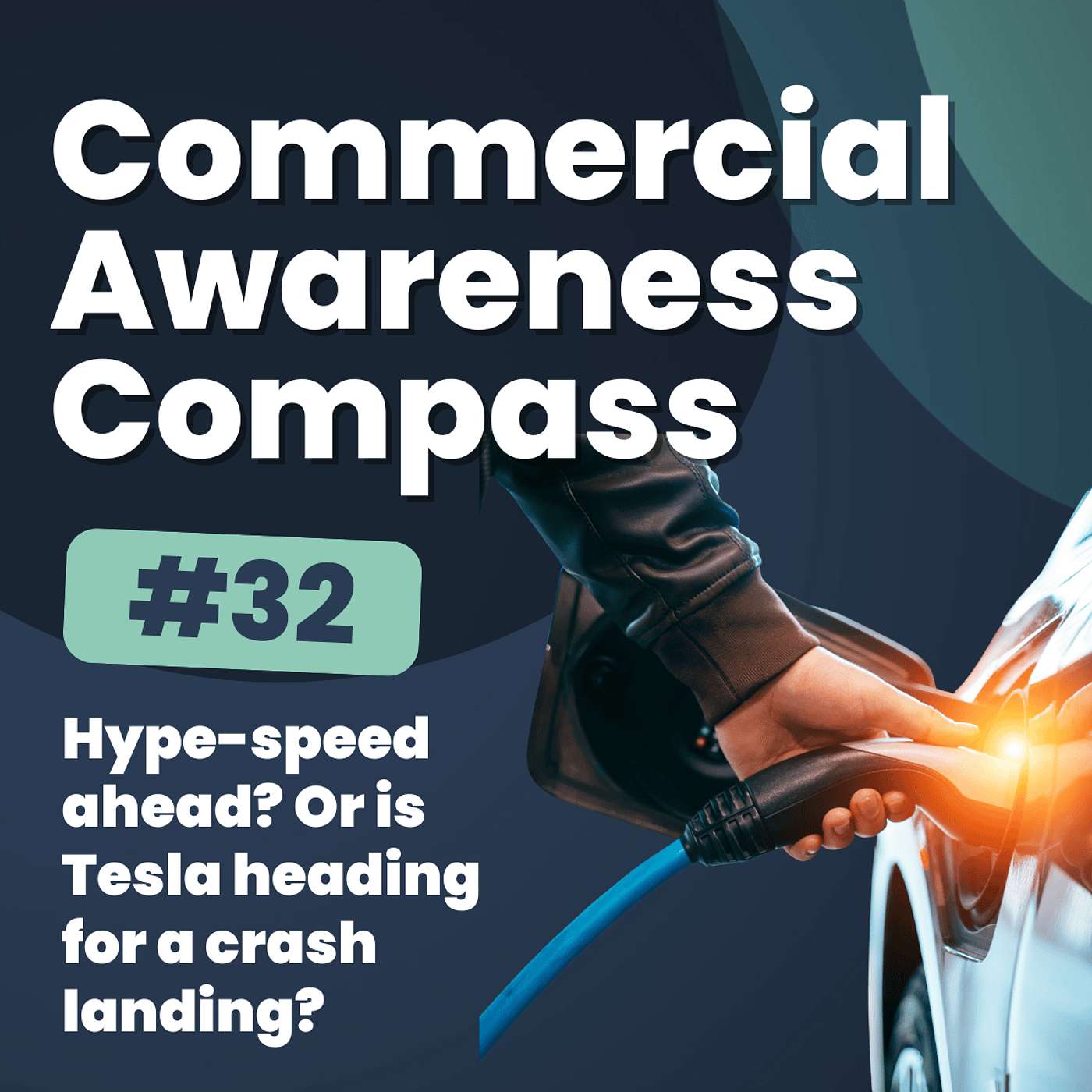 Hype-speed ahead? Or is Tesla heading for a crash landing? | Commercial Awareness Compass #32