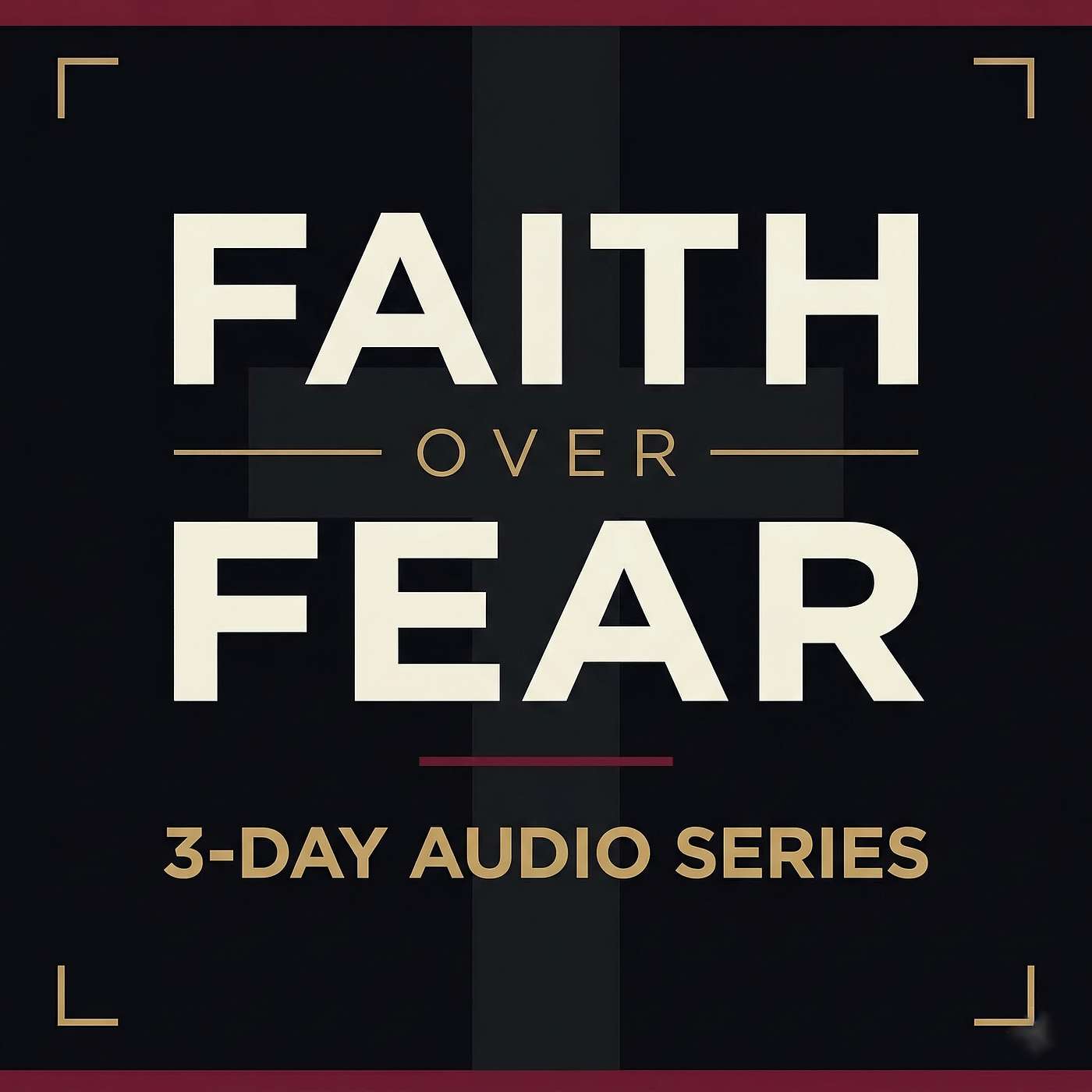 Faith Over Fear Audio Series