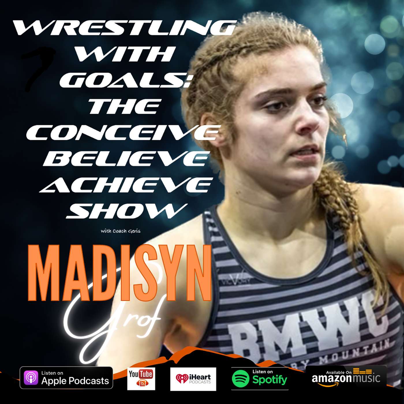Wrestling with Goals: The Conceive, Believe & Achieve Show, a podcast for Athletes and Coaches that want to elevate their performance in sport
