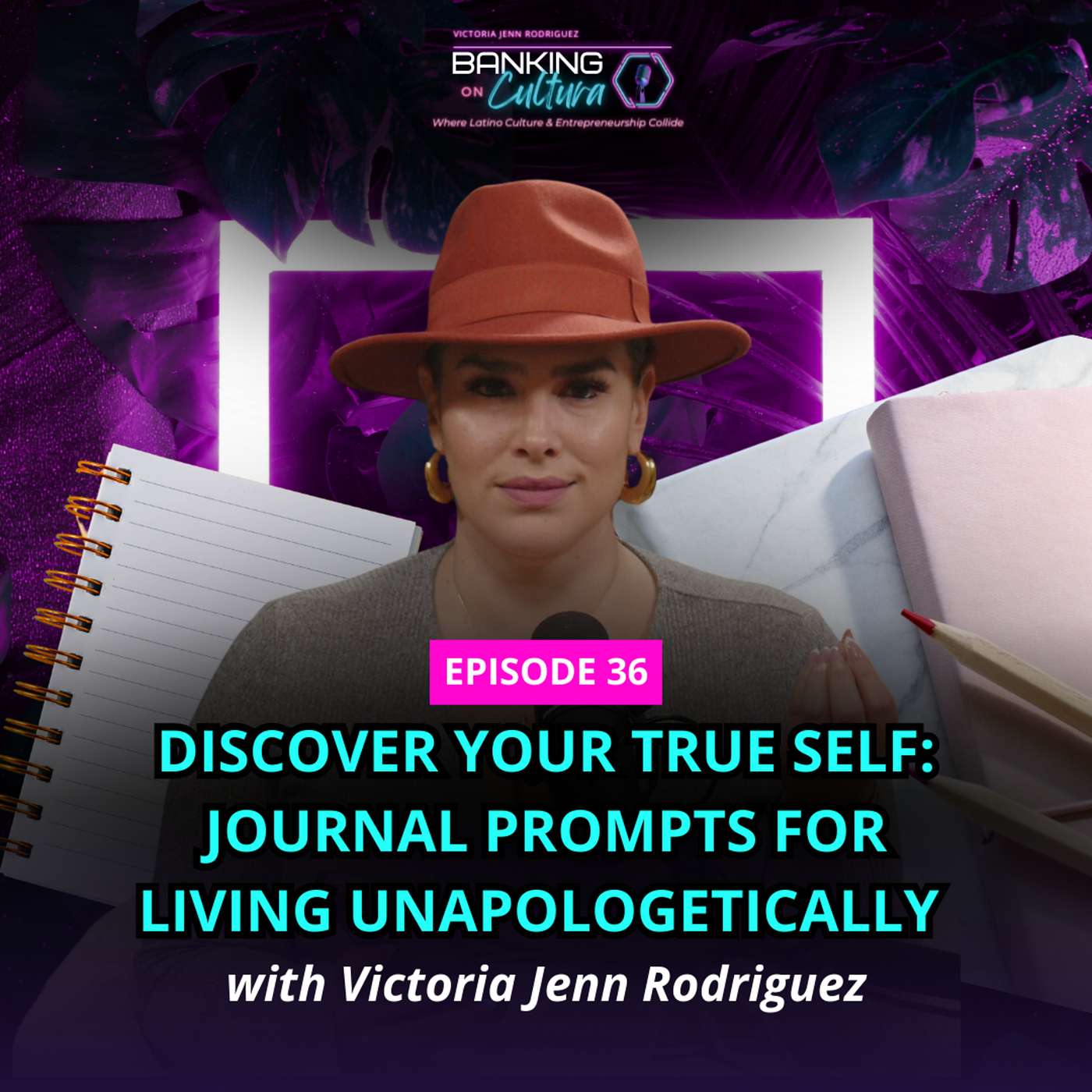 [Ep.36] Discover Your True Self: Journal Prompts For Living Unapologetically with Victoria Jenn Rodriguez