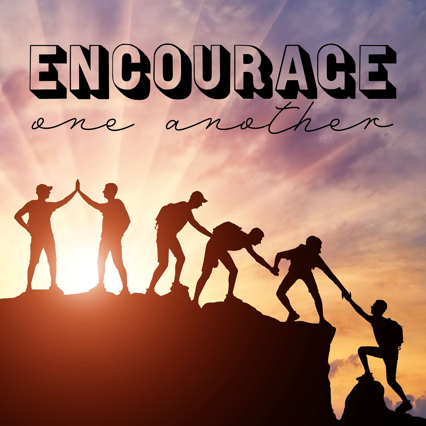 Encourage One Another (part 1)