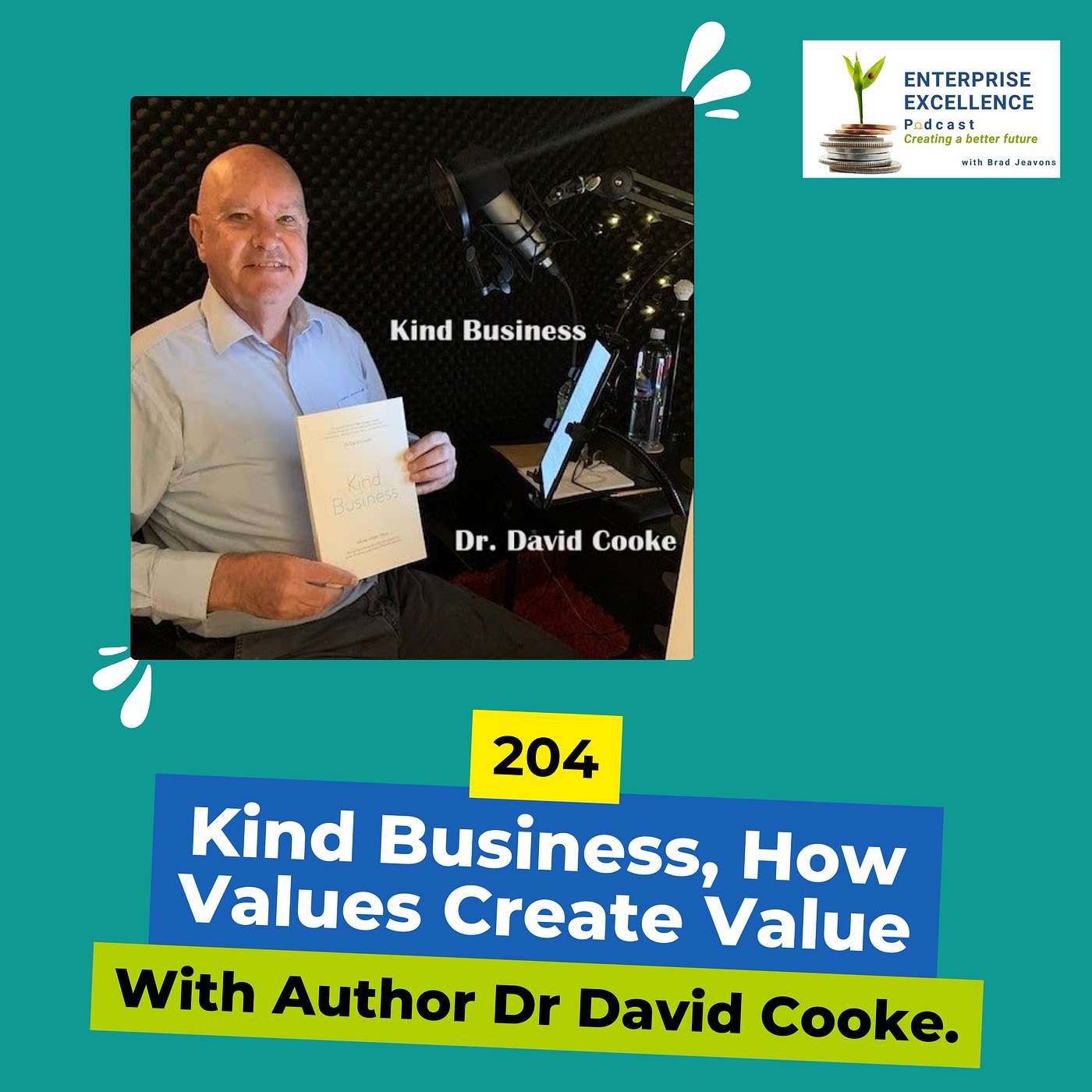 204 Kind Business, How Values Create Value with Author Dr David Cooke.