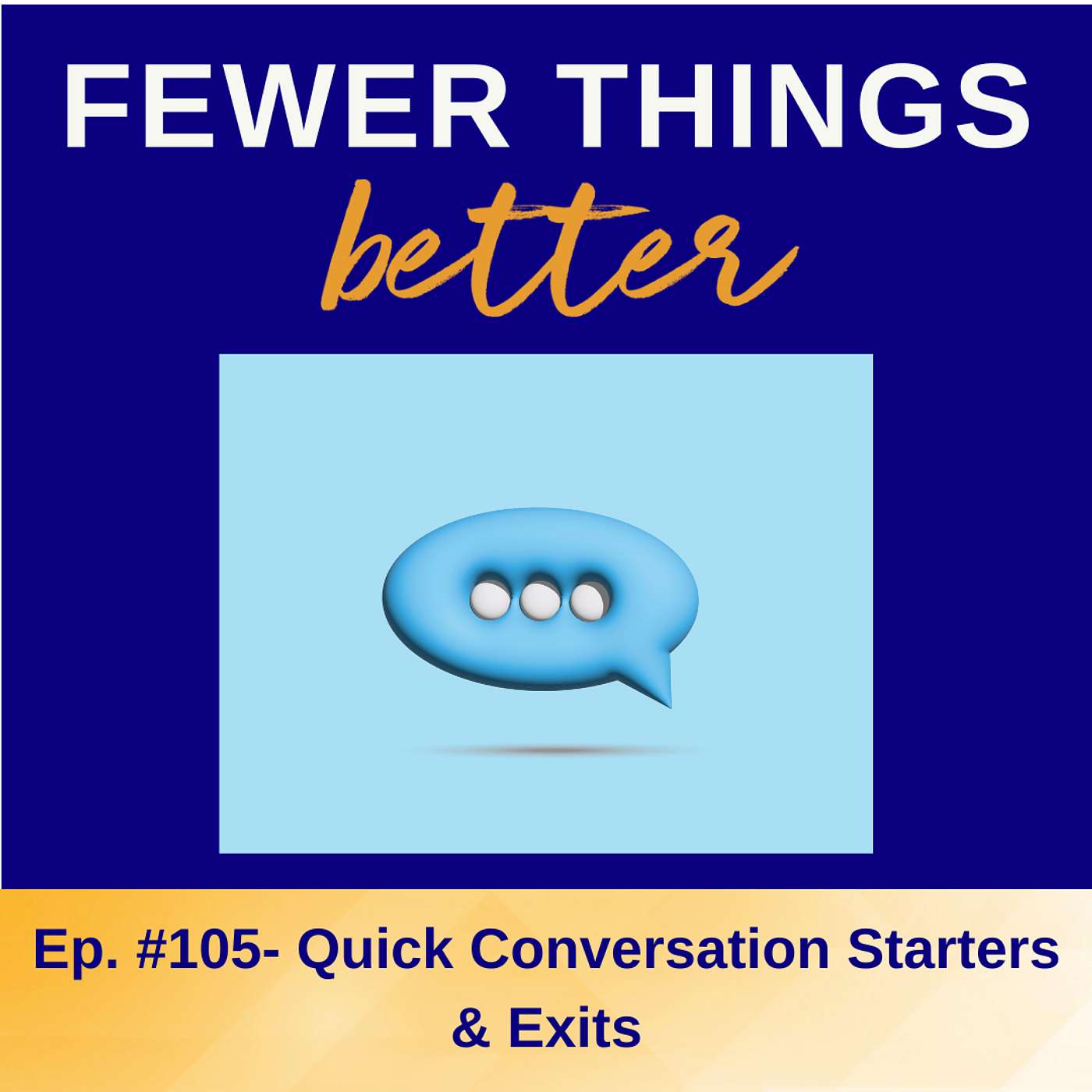 Ep. 105 - Quick Conversation Starters & Exits