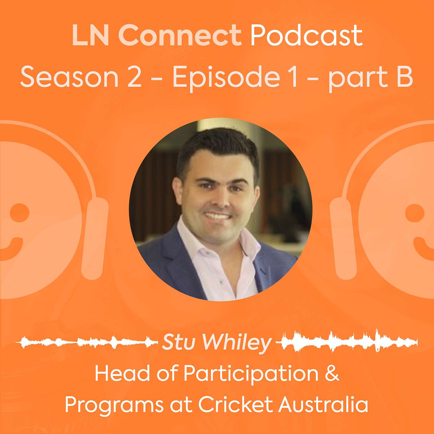 (Season 3) Ep 1 Part B - Stu Whiley (Head of Participation and Programs at Cricket Australia)