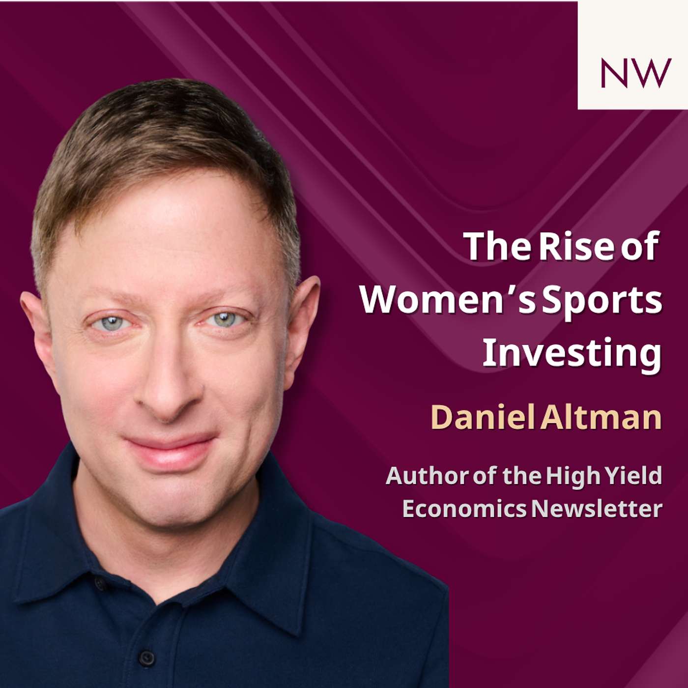 Women’s Soccer Investing, AI Disruption & Global Trends ft. Daniel Altman | Navigating Wealth