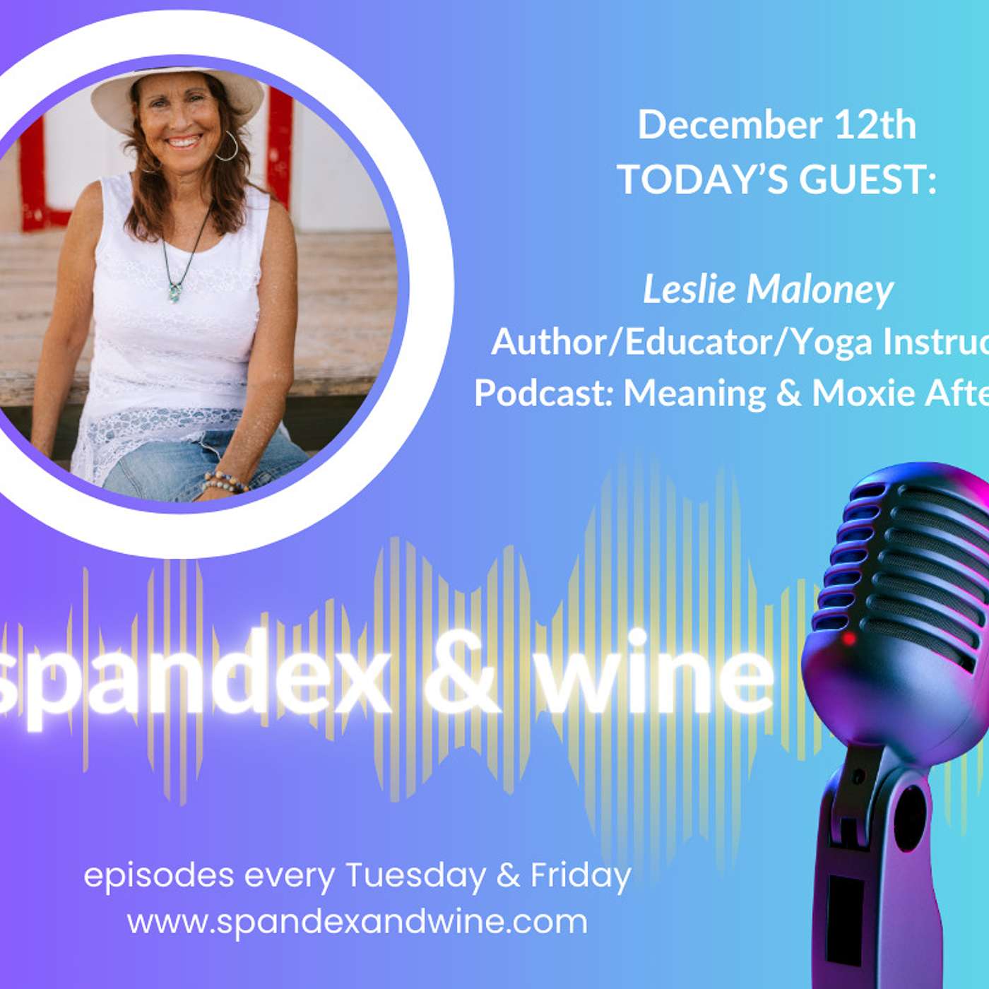 How to Be & Stay Young with Meaning & Moxie's Podcaster Leslie Maloney