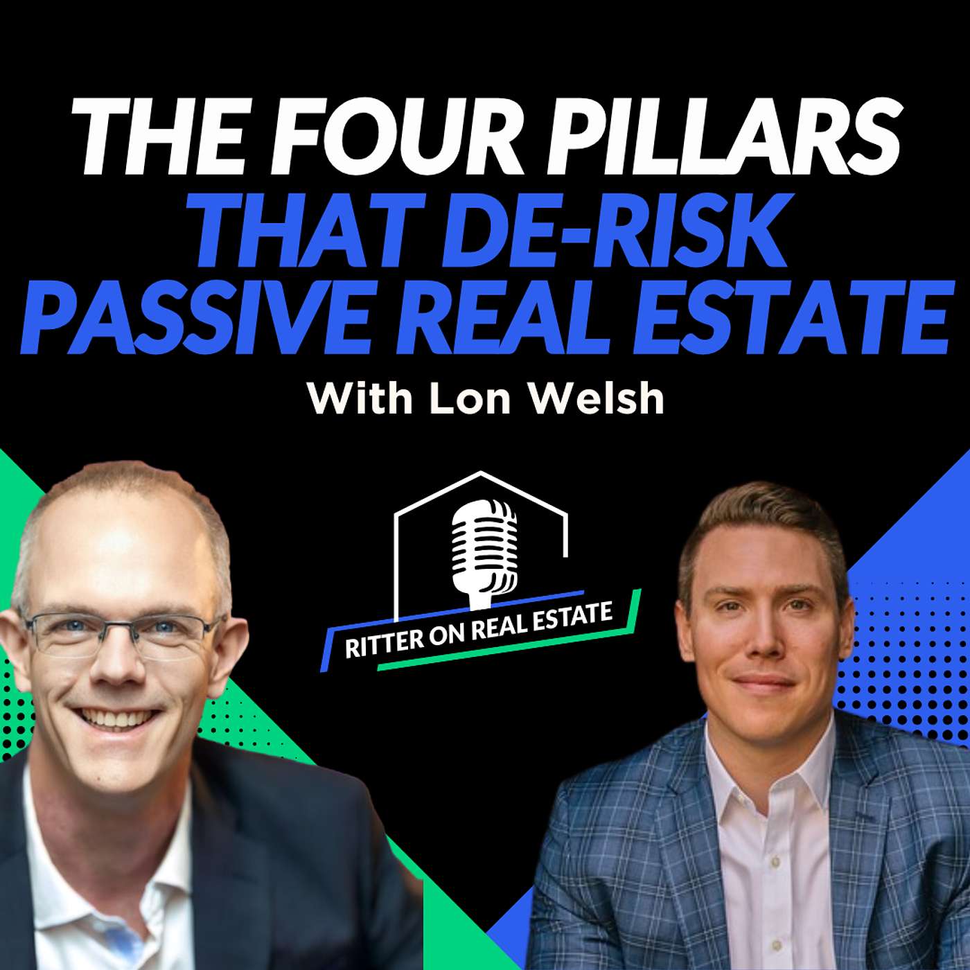 The Four Pillars That De-Risk Passive Real Estate with Lon Welsh