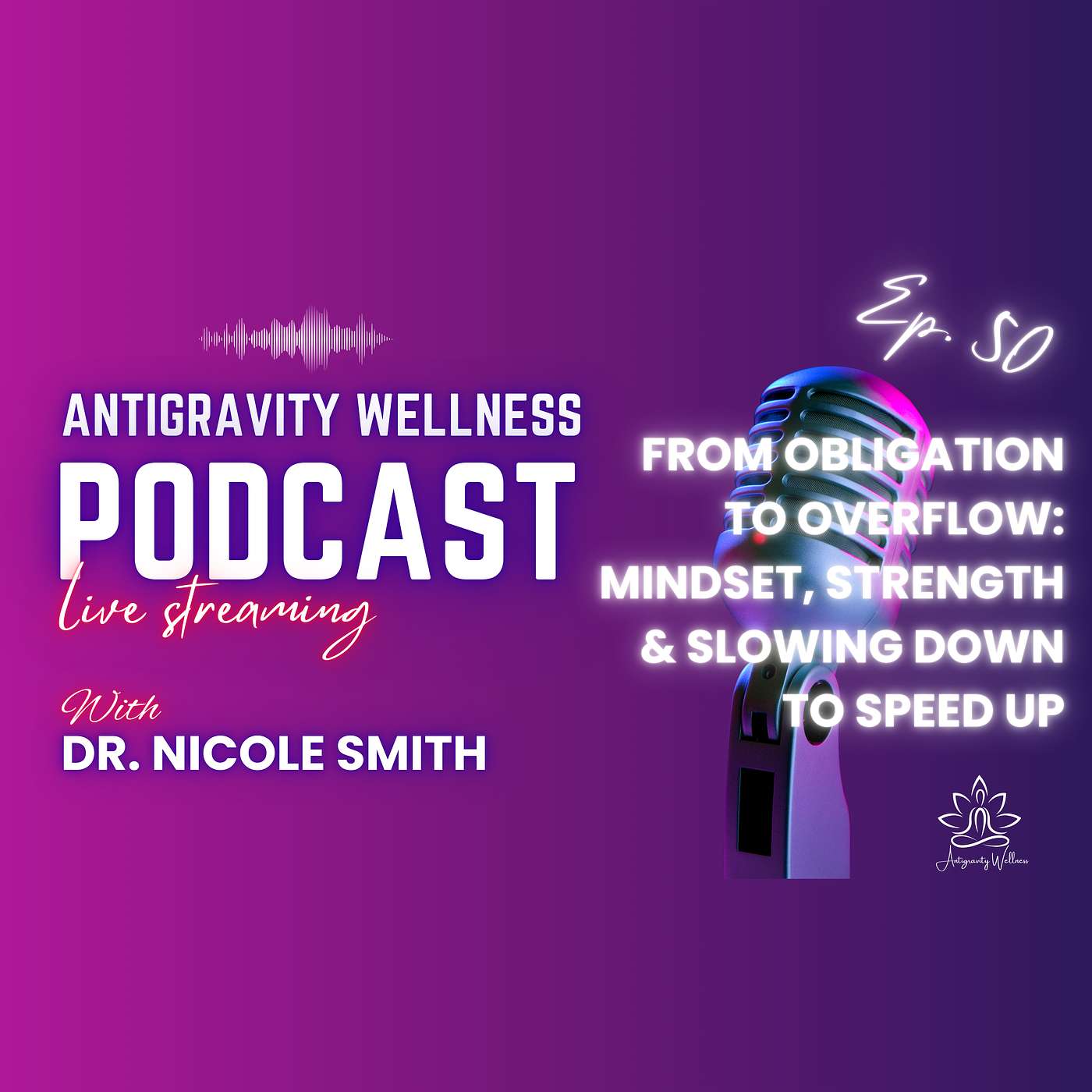 Episode #50 - From Obligation to Overflow: Mindset, Strength & Slowing Down to Speed Up episode artwork