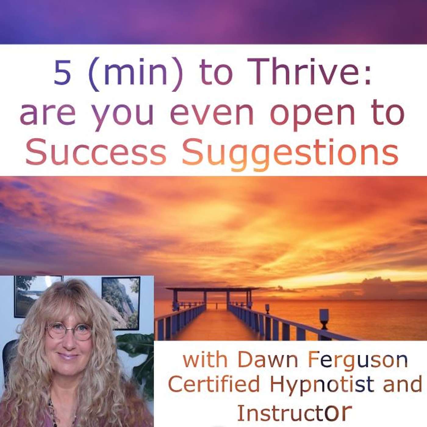 5 (min) to Thrive: are you even open to Success Suggestions