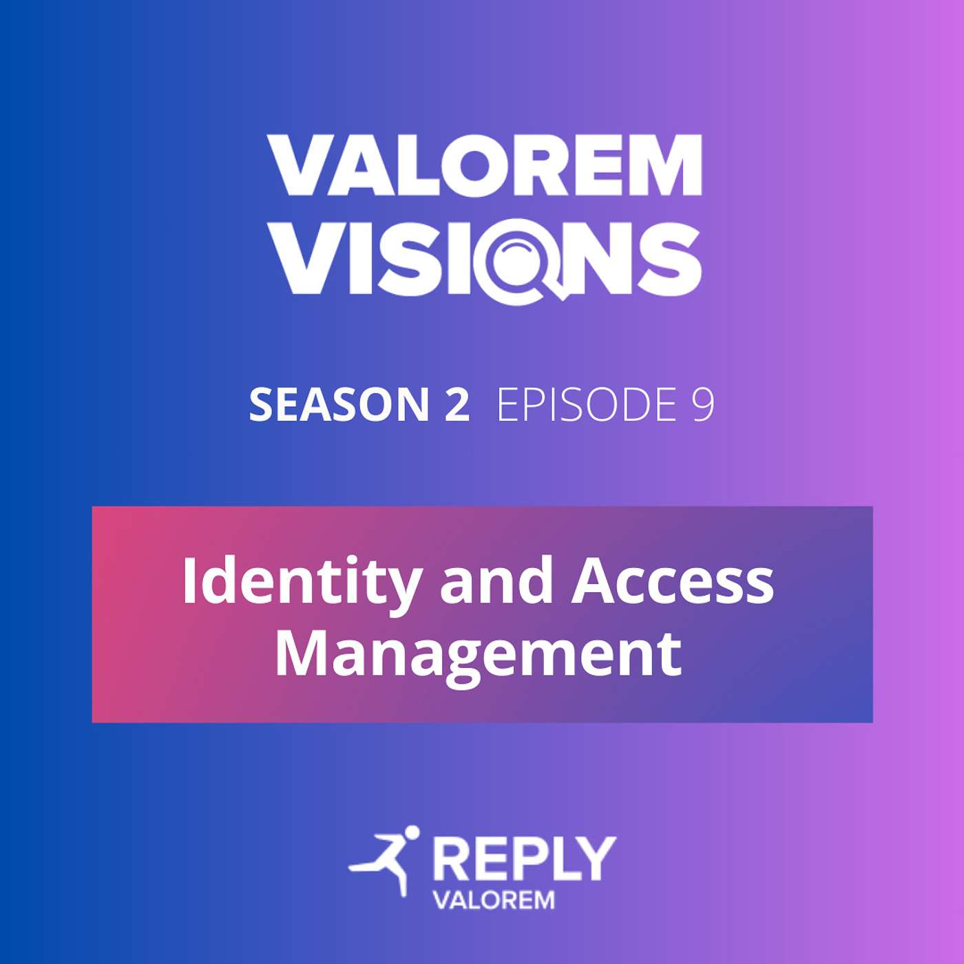 Valorem Visions I Season 2 Episode 9 I Identity and Access Management