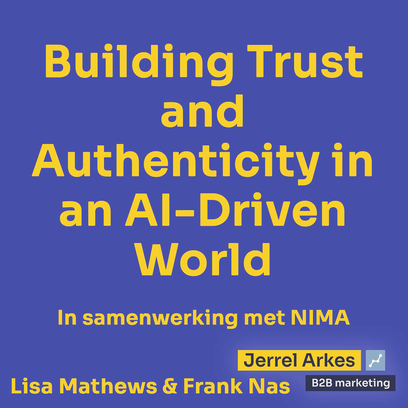 #188 - Building Trust and Authenticity in an AI-Driven World - Frank Nas &amp; Lisa Mathews