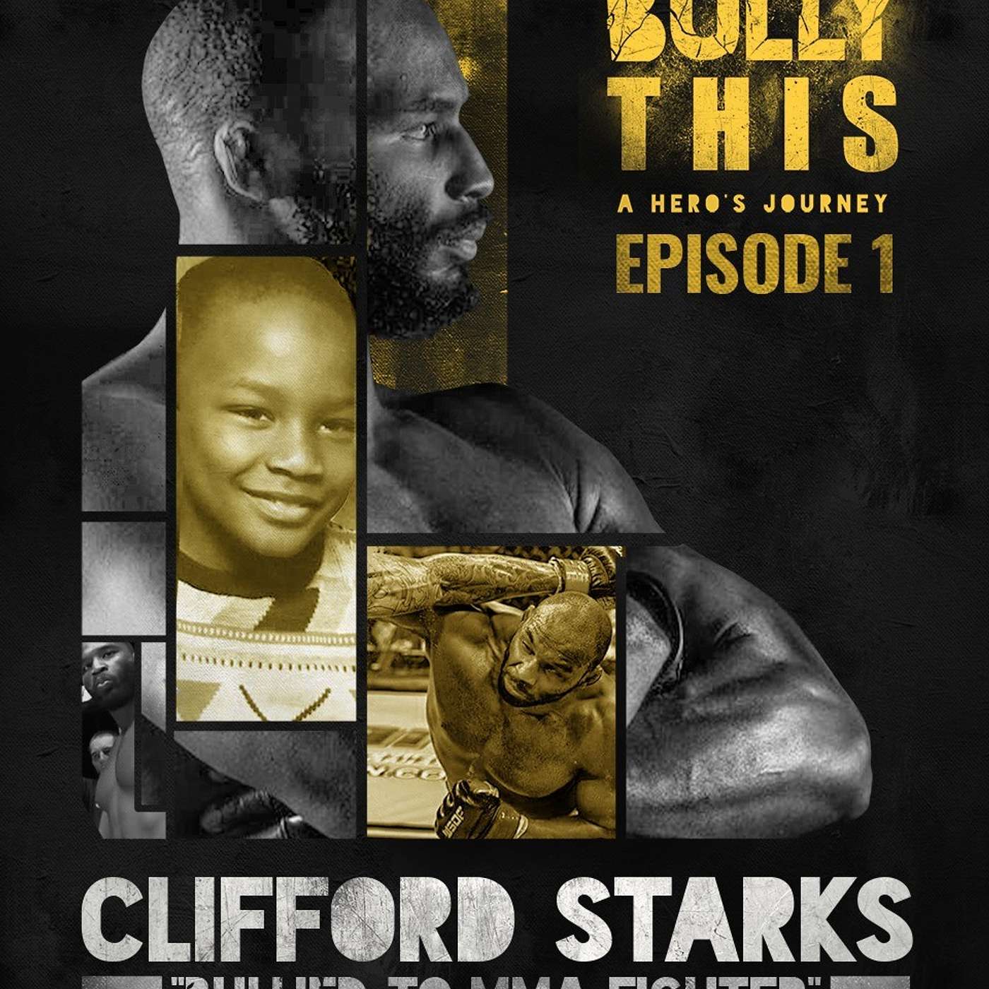 Episode 1: Bullied To MMA Fighter with Clifford Starks