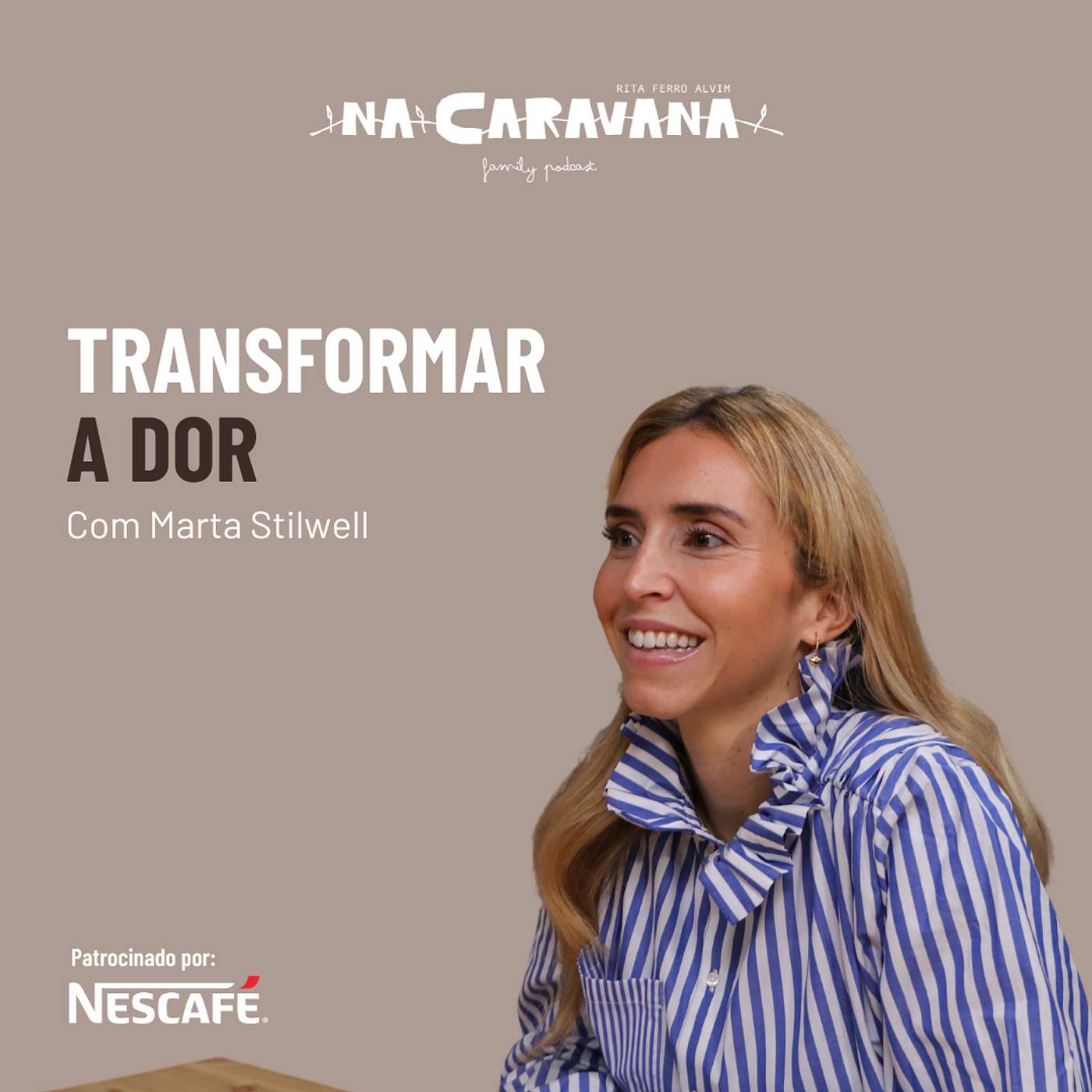 Transformar a Dor com a Marta Stilwell | N'A Caravana #272