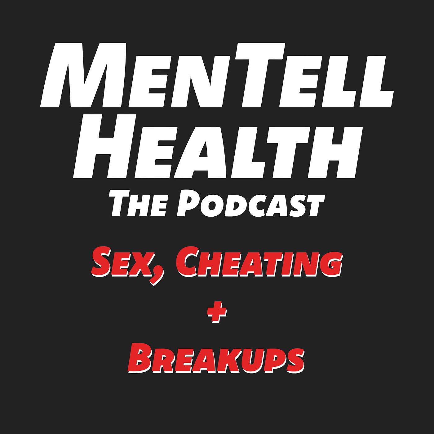 MenTell Health Podcast Episode 7 - Sex, Cheating + Breakups