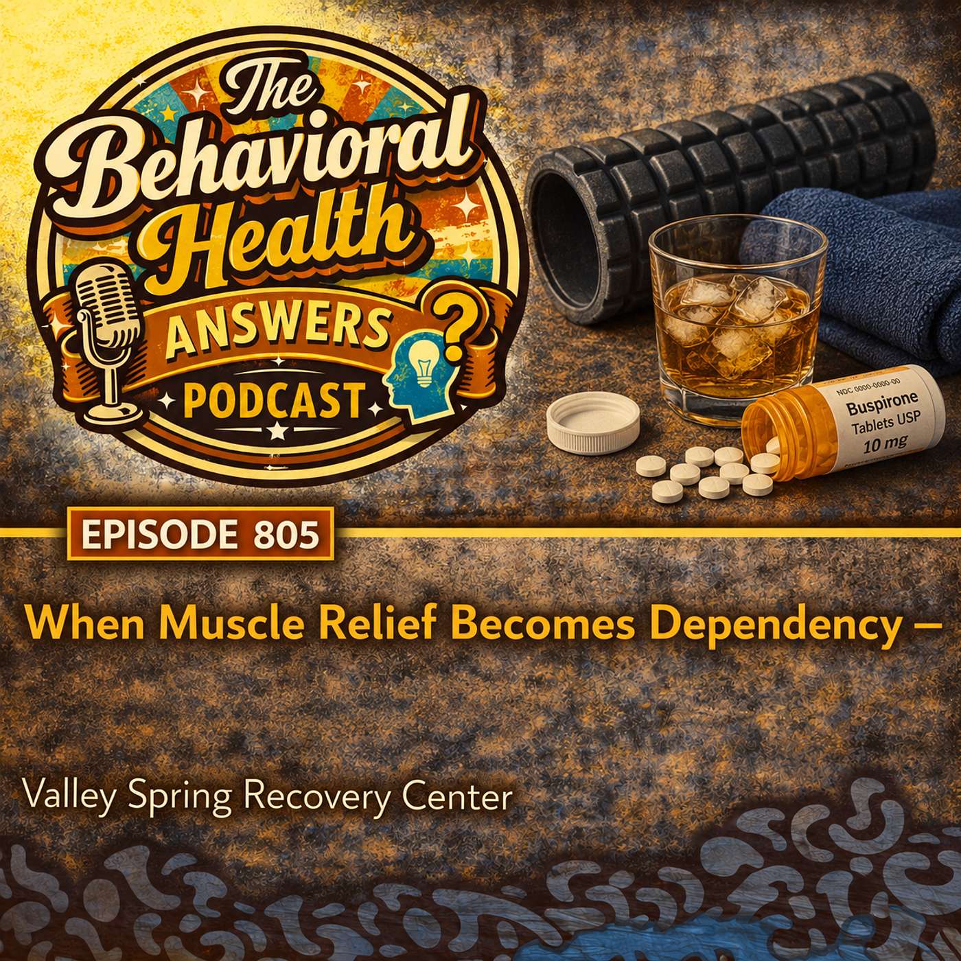 Episode 805: When Muscle Relief Becomes Dependency | Valley Spring Recovery Center episode artwork