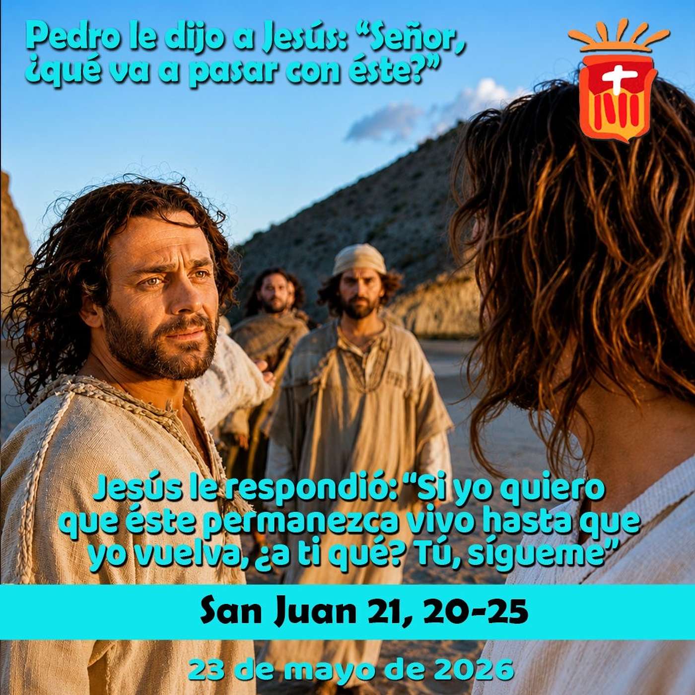 2026-05-23 San Juan 21, 20-25: Sábado VII Pascua