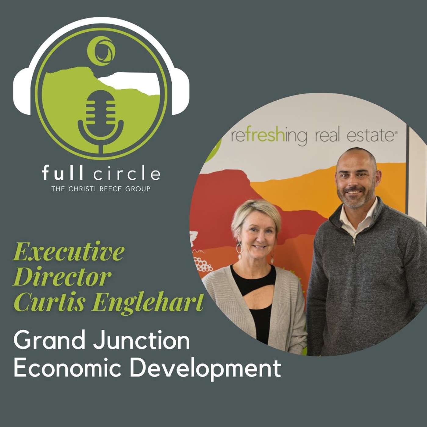 Curtis Englehart - Grand Junction Economic Partnership - Full Circle Podcast with The Christi Reece Group