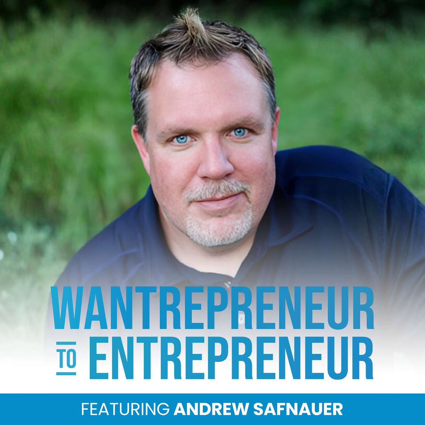 The Wantrepreneur to Entrepreneur Podcast
