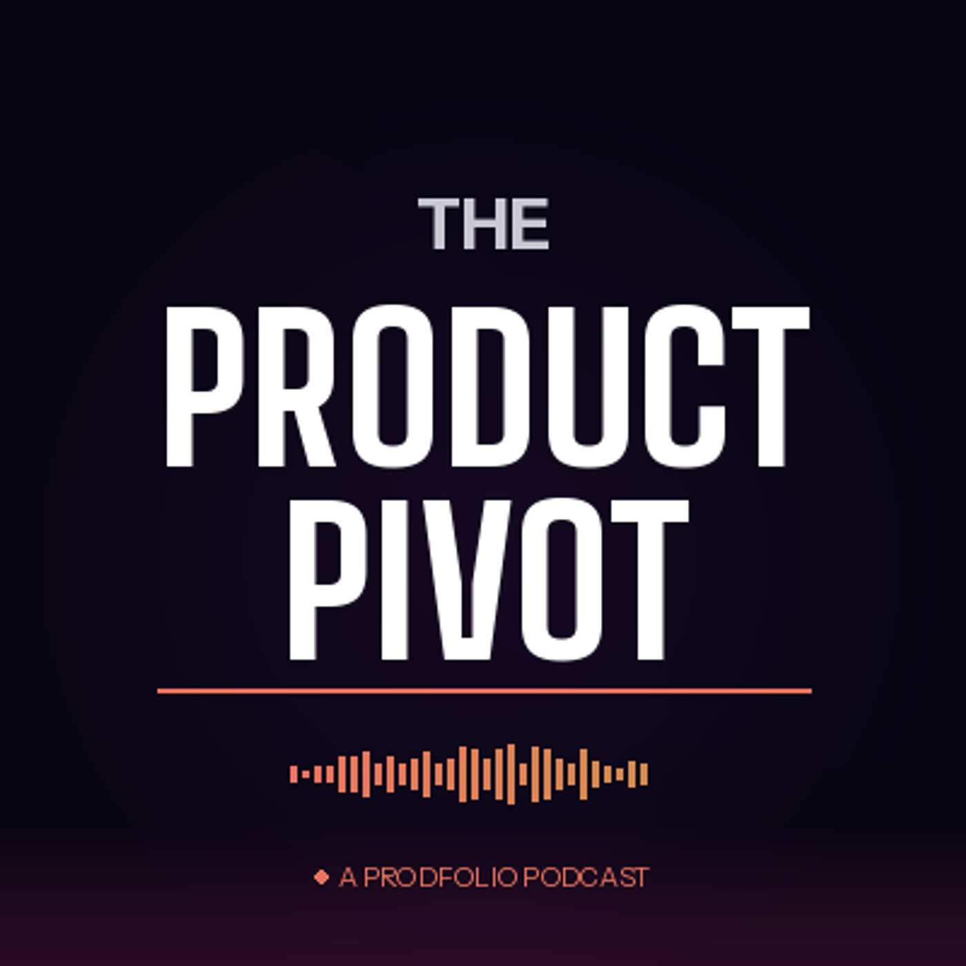 The Product Pivot: Real conversations with product people.