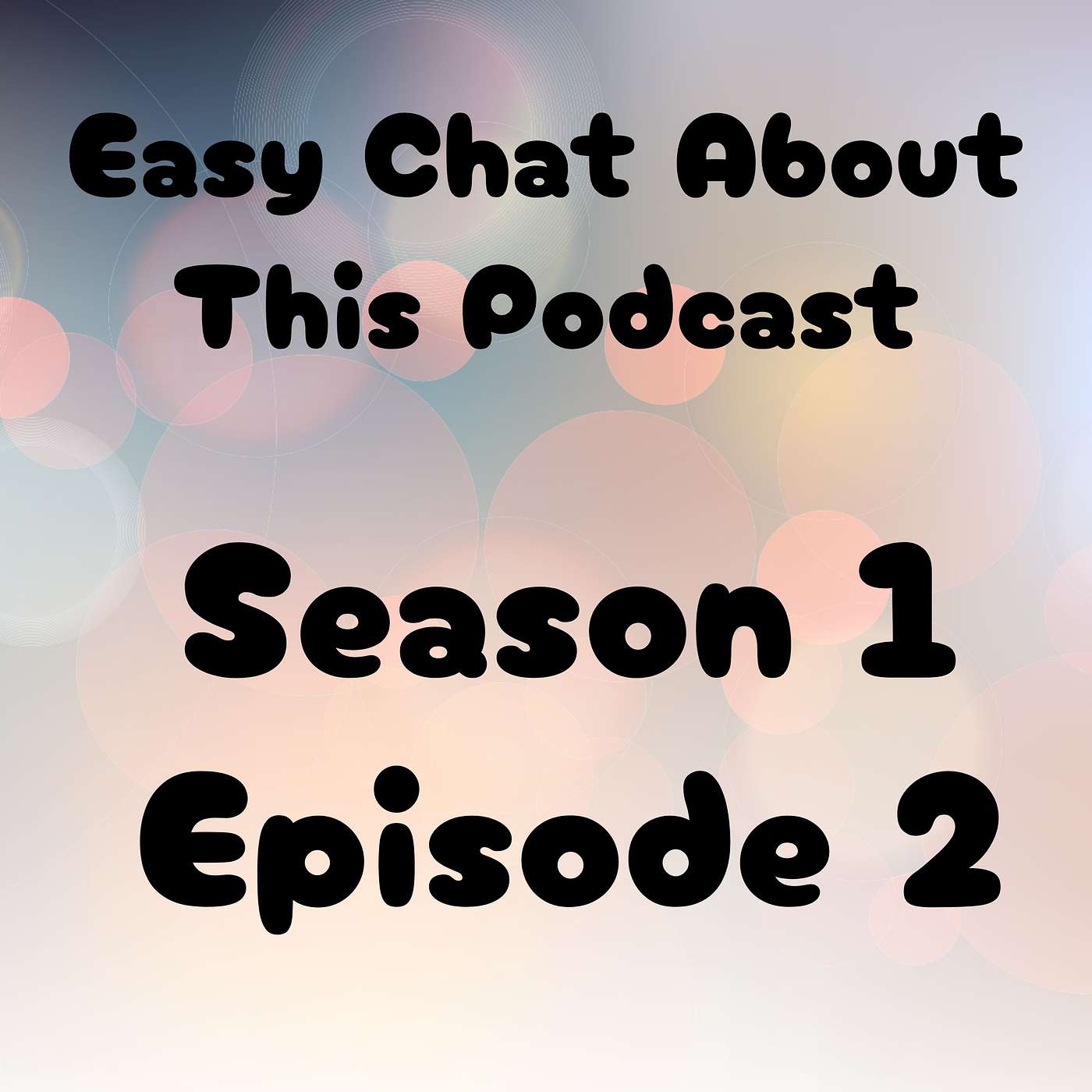 S1 E2 About the Podcast - Take 2!!