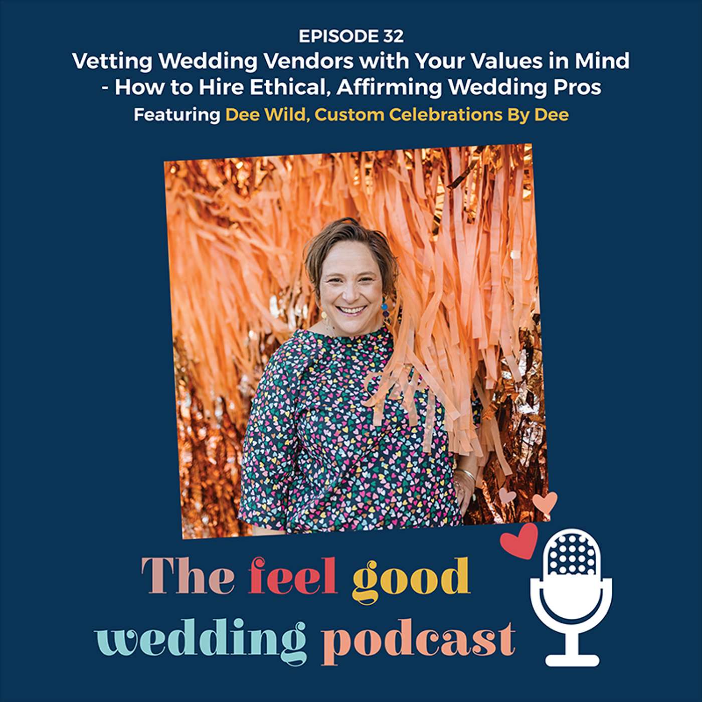 #32: Vetting Wedding Vendors with Your Values in Mind – How to Hire Ethical, Affirming Wedding Pros With Dee Wild of Custom Celebrations By Dee
