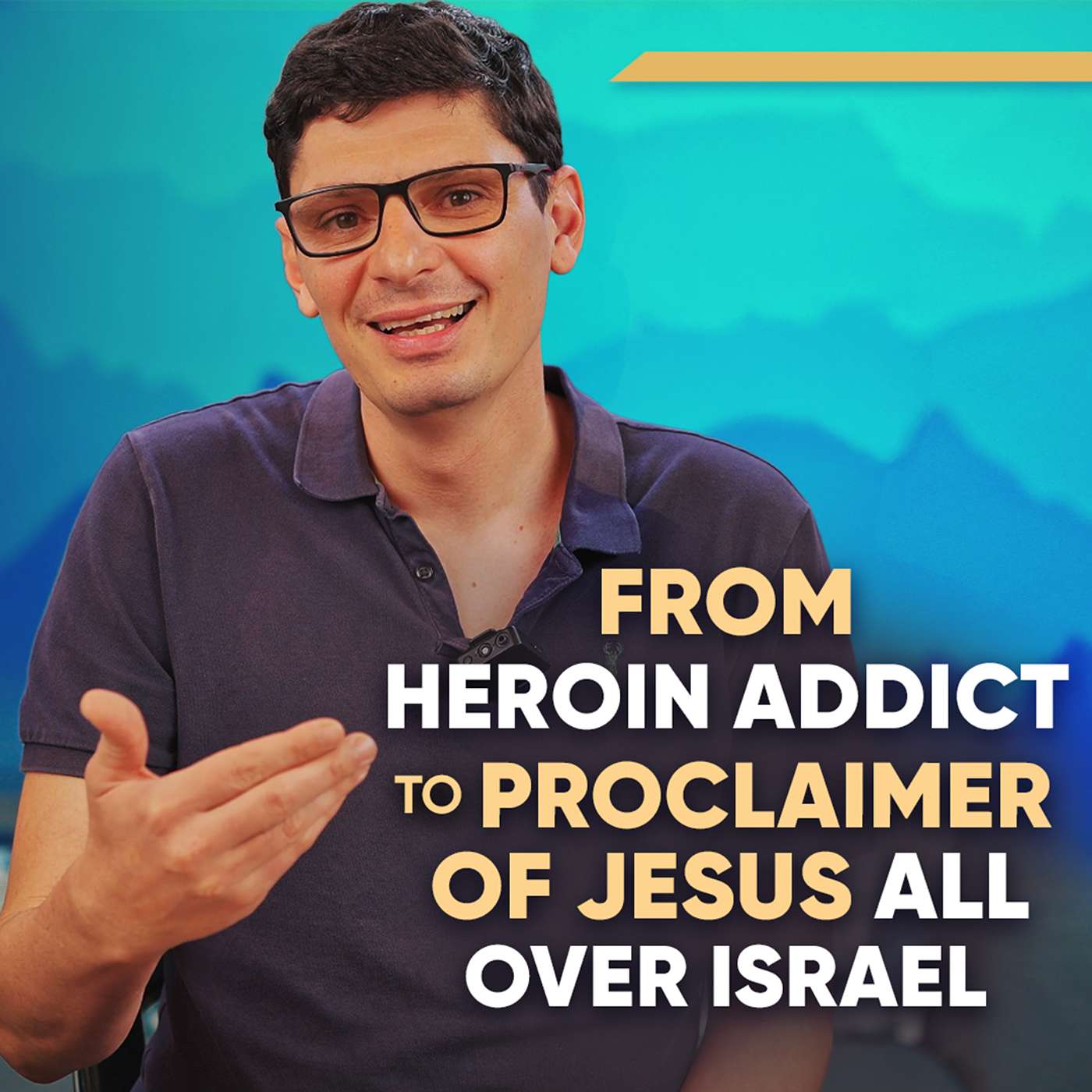From Heroin Addict to Proclaimer of Jesus All Over Israel