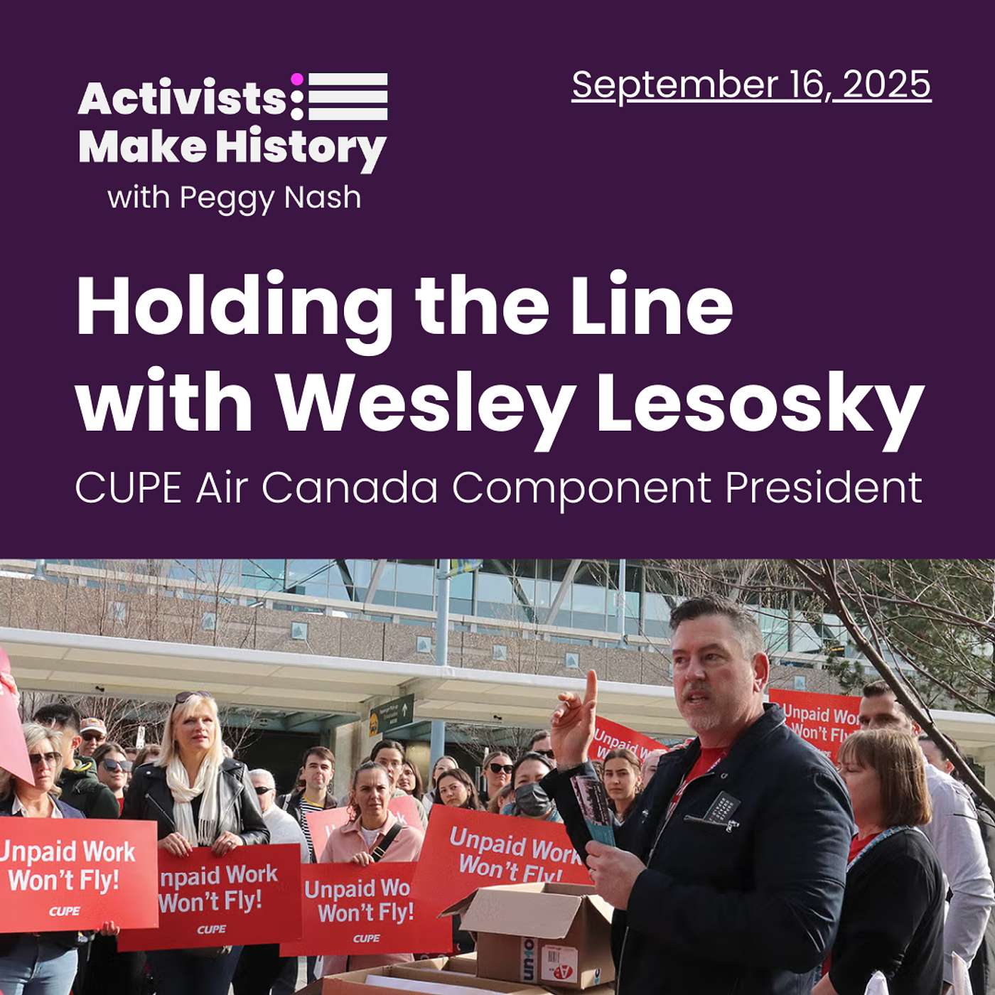 Activists Make History: Holding the Line with Wesley Lesosky, CUPE Air Canada Component President
