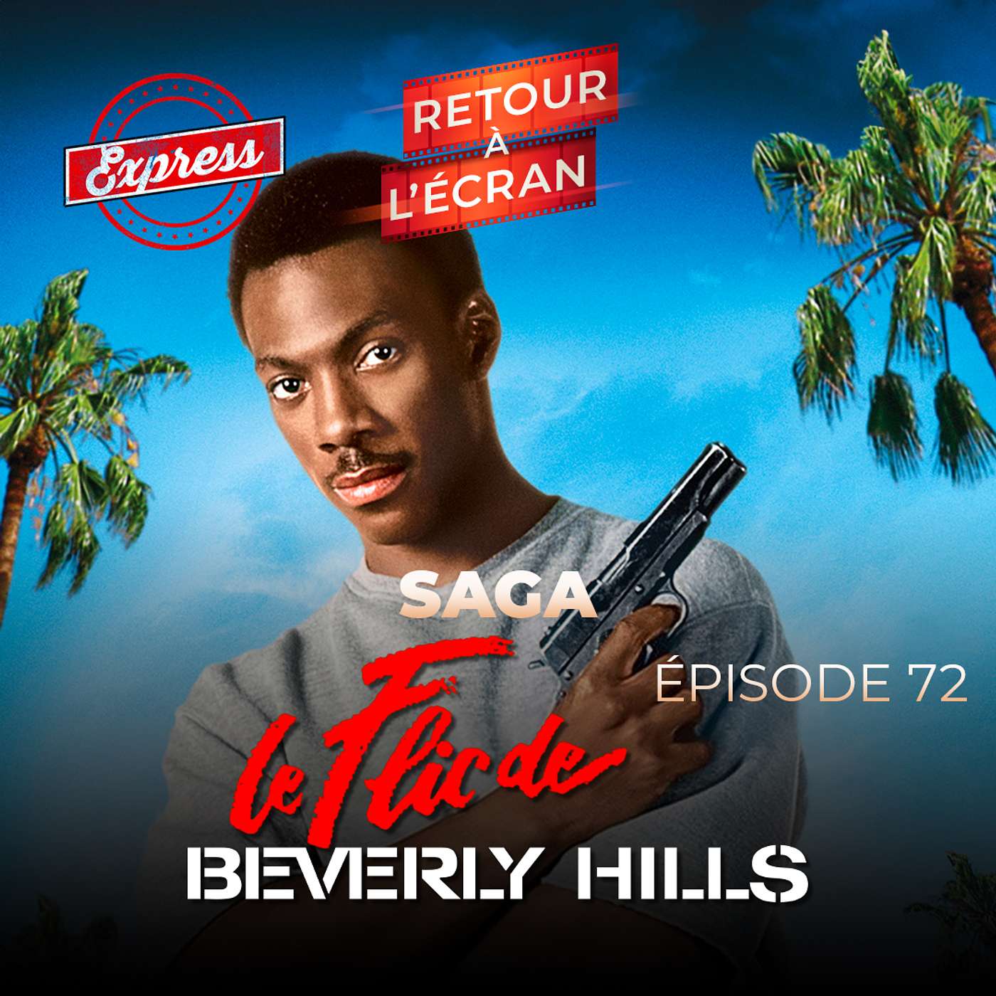 Retour à l'Écran Express - La Saga du Flic de Beverly Hills