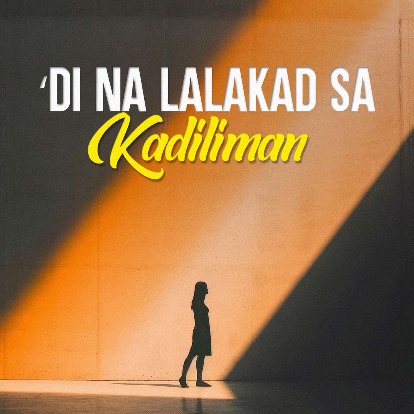 ‘Di na Lalakad sa Kadiliman