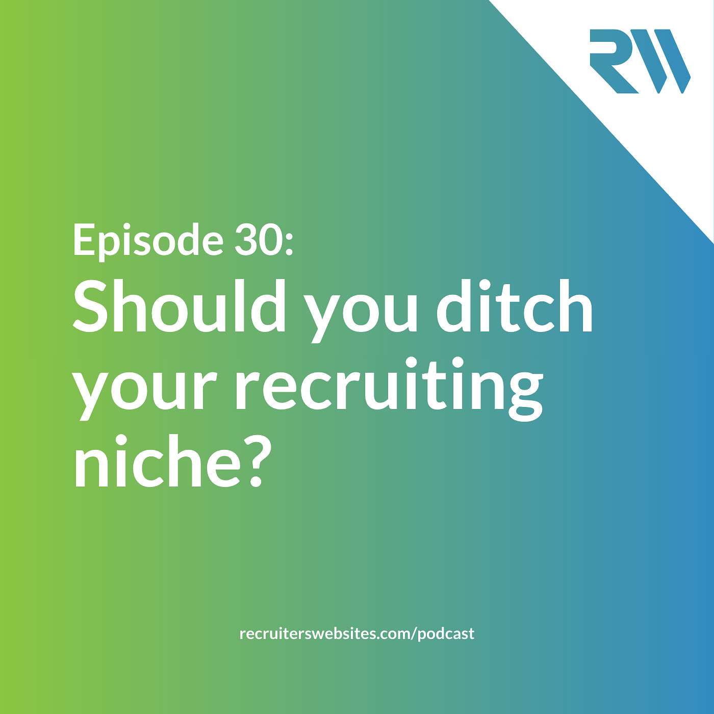 Should you ditch your recruiting niche? Podcast Art