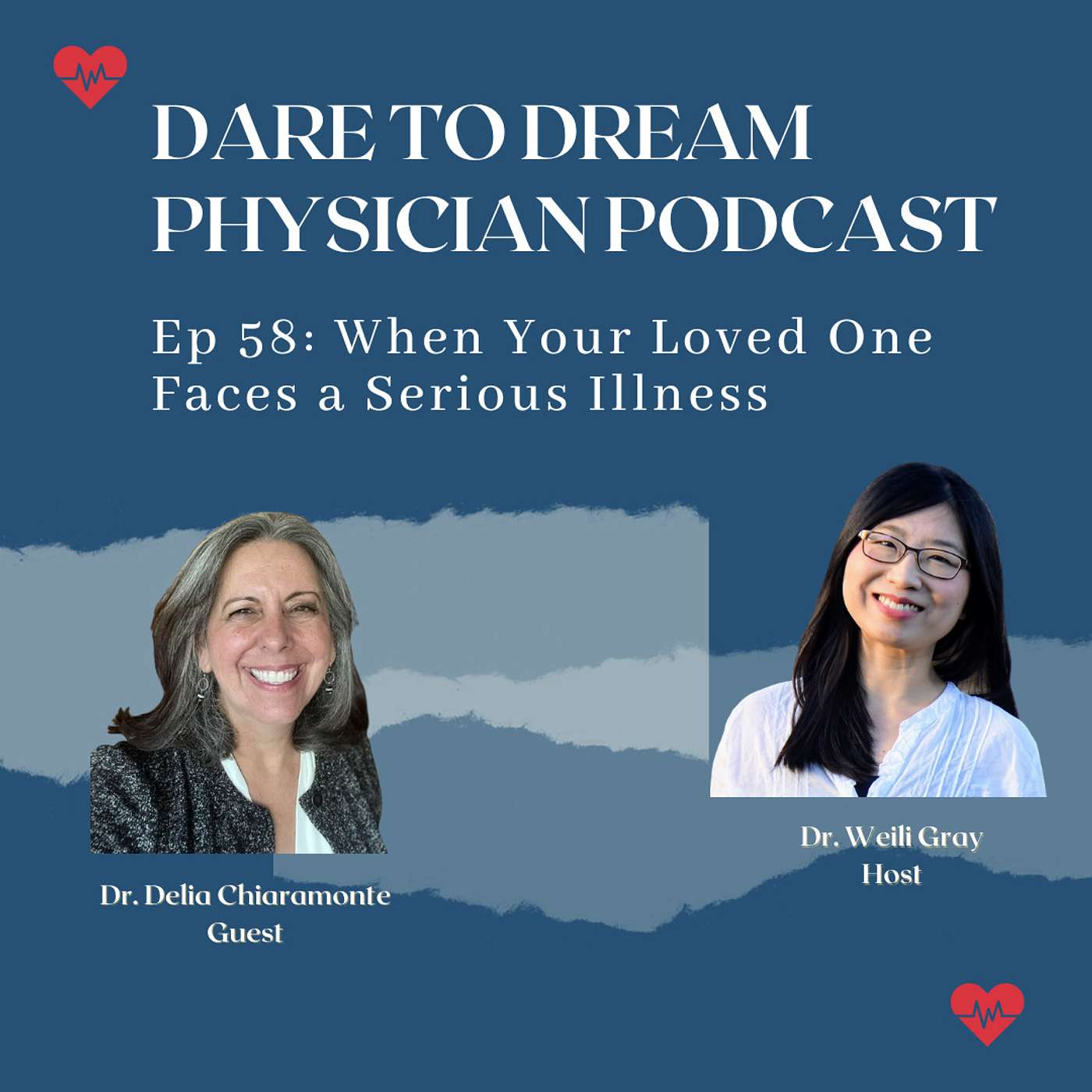 Ep 58: When Your Loved One Faces a Serious Illness with Dr. Delia Chiaramonte