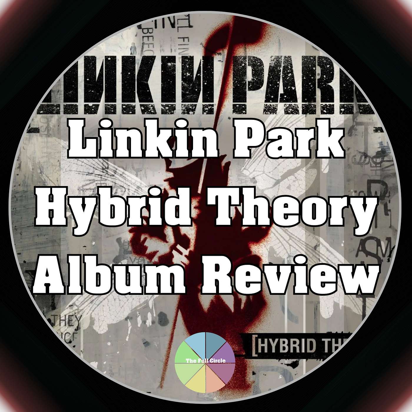 Linkin Park's Hybrid Theory Is An All-Time Classic! A Once In A Generation Album?! The Full Circle Album Review