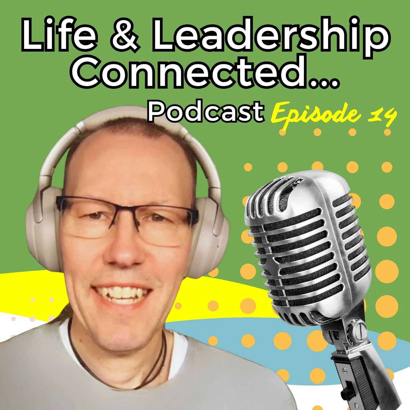 Life & Leadership Connected Podcast