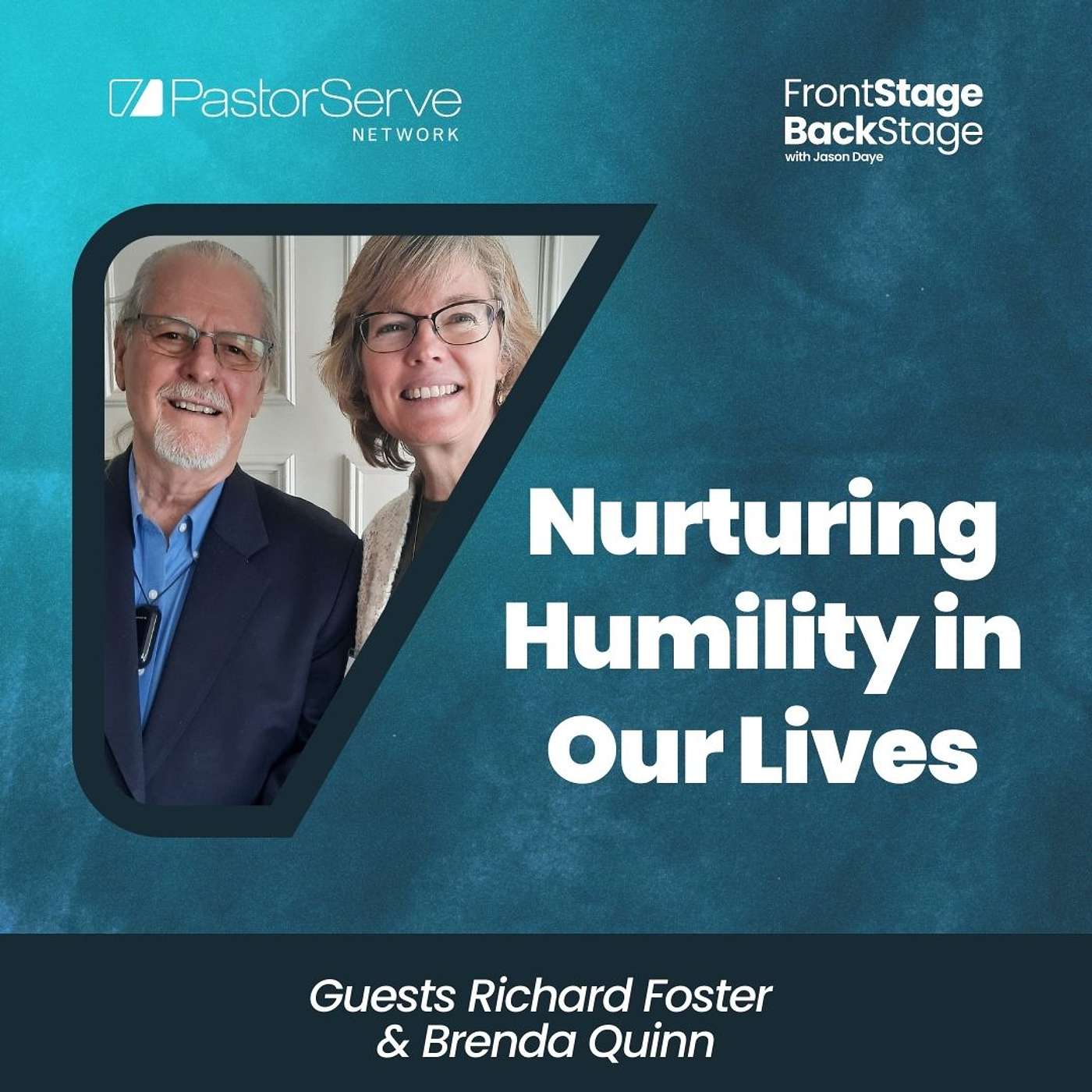 Nurturing Humility in Our Lives - Richard Foster & Brenda Quinn - 49 - FrontStage BackStage with Jason Daye