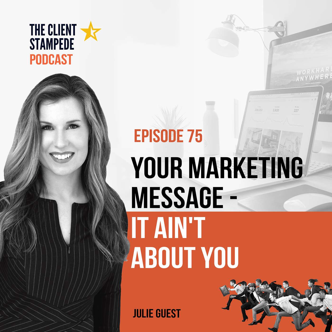 #75 Your Marketing Message - It Ain't About You