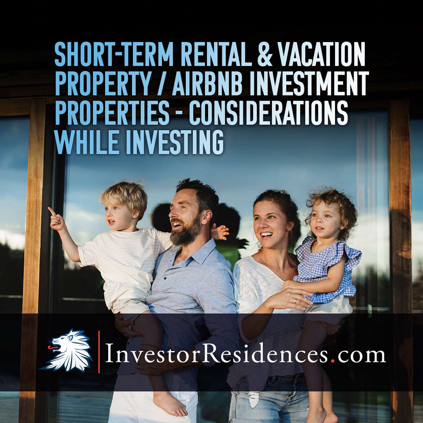 Short-Term Rental & Vacation Property / Airbnb Investment Properties - Considerations While Investing